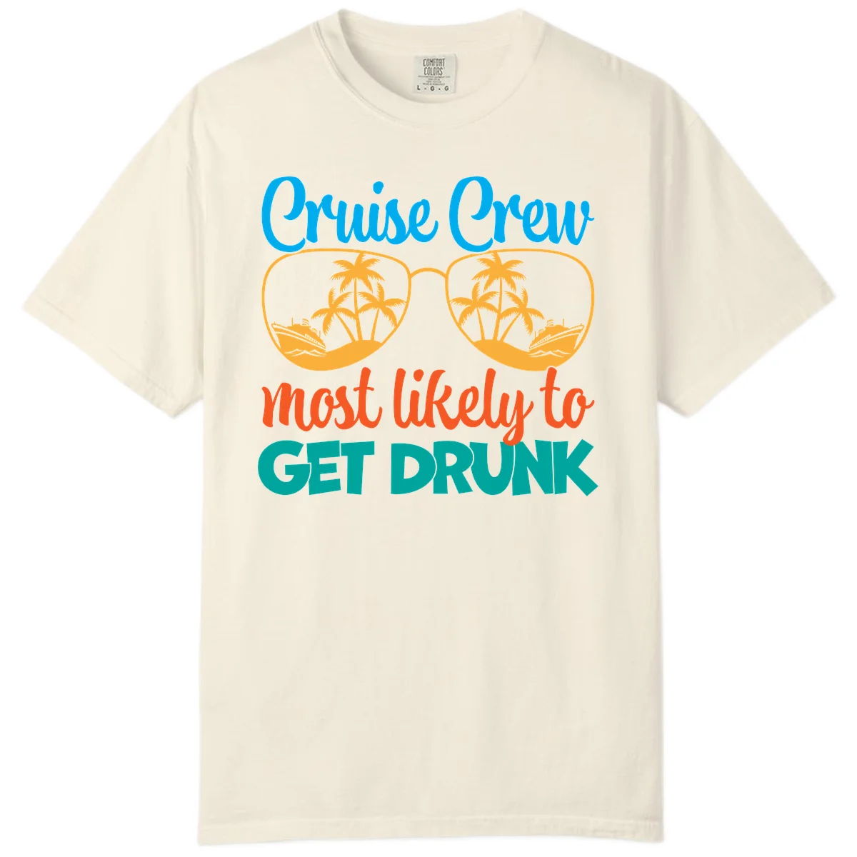 Cruise Crew Most Likely To Get Drunk Comfort Color in Ivory