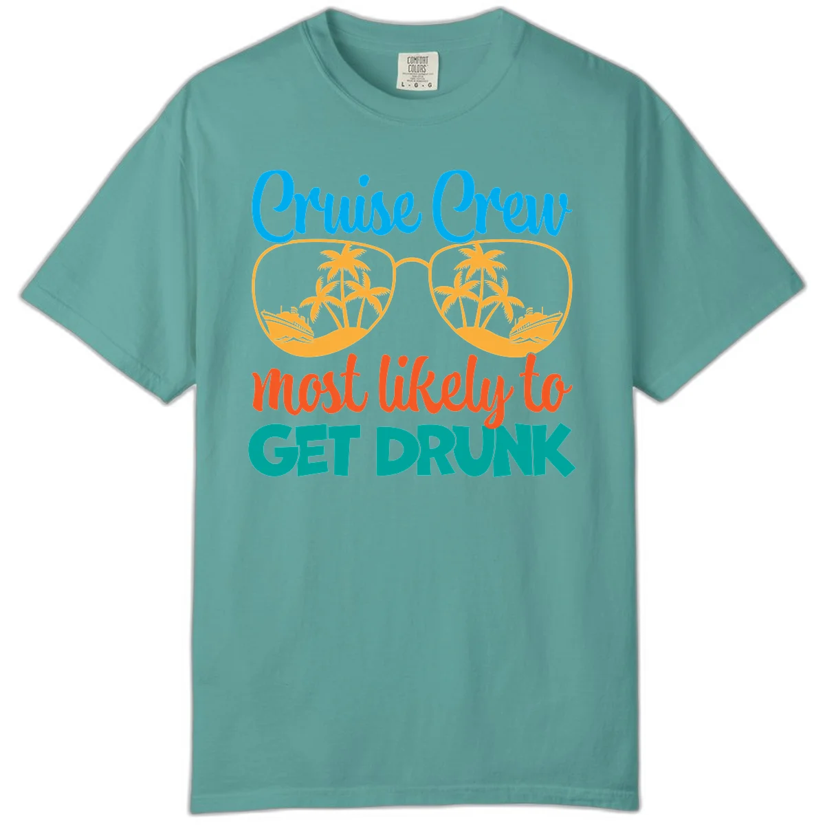 Cruise Crew Most Likely To Get Drunk Comfort Color in Seafoam