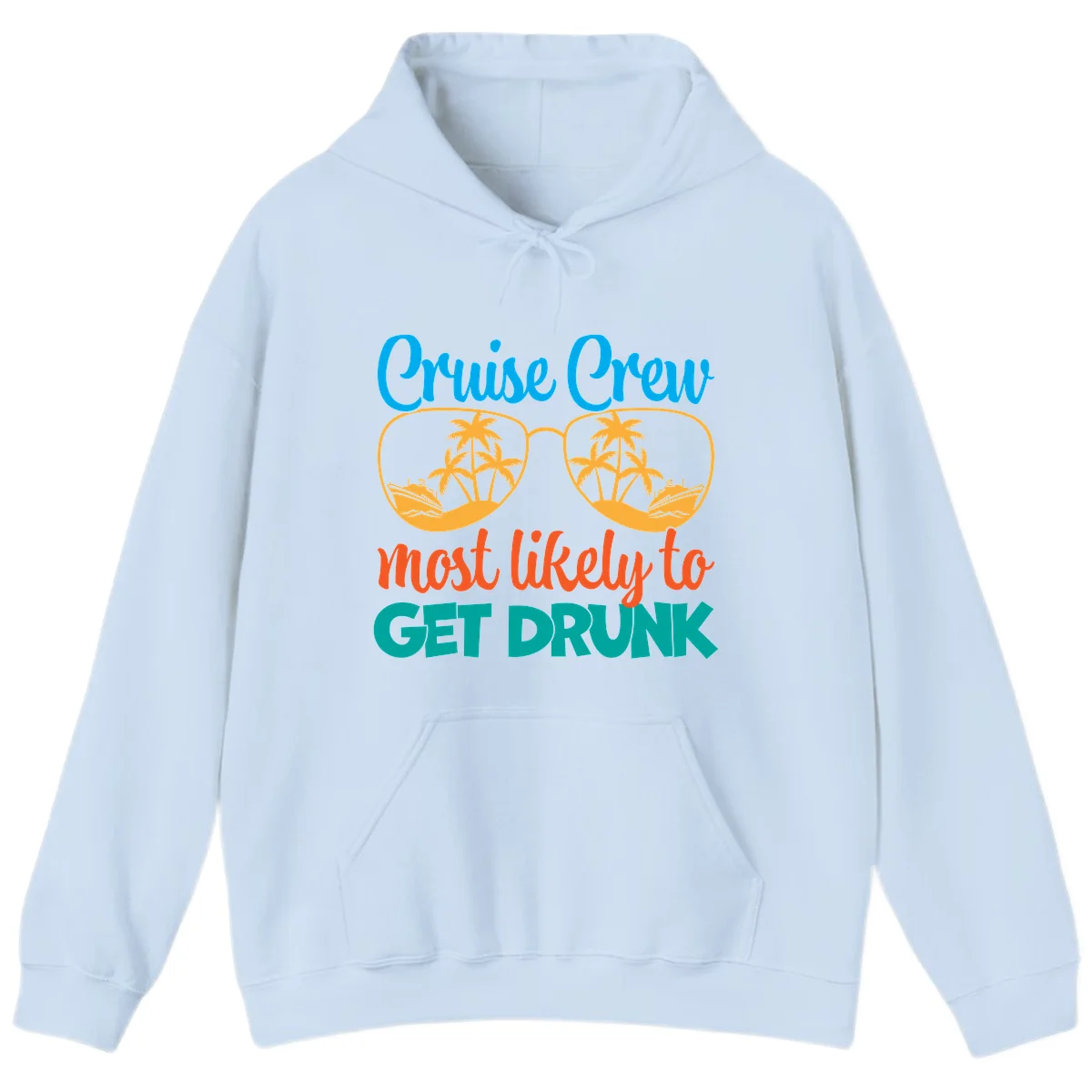 Cruise Crew Most Likely To Get Drunk Hoodie in Light Blue