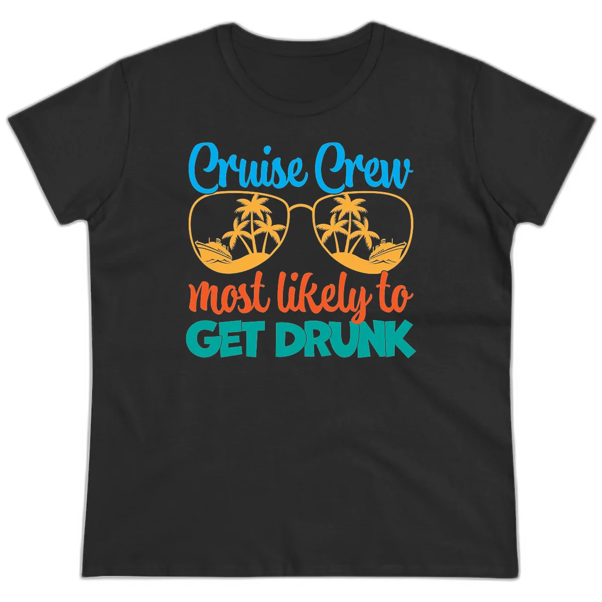 Cruise Crew Most Likely To Get Drunk Ladies Tee in Black