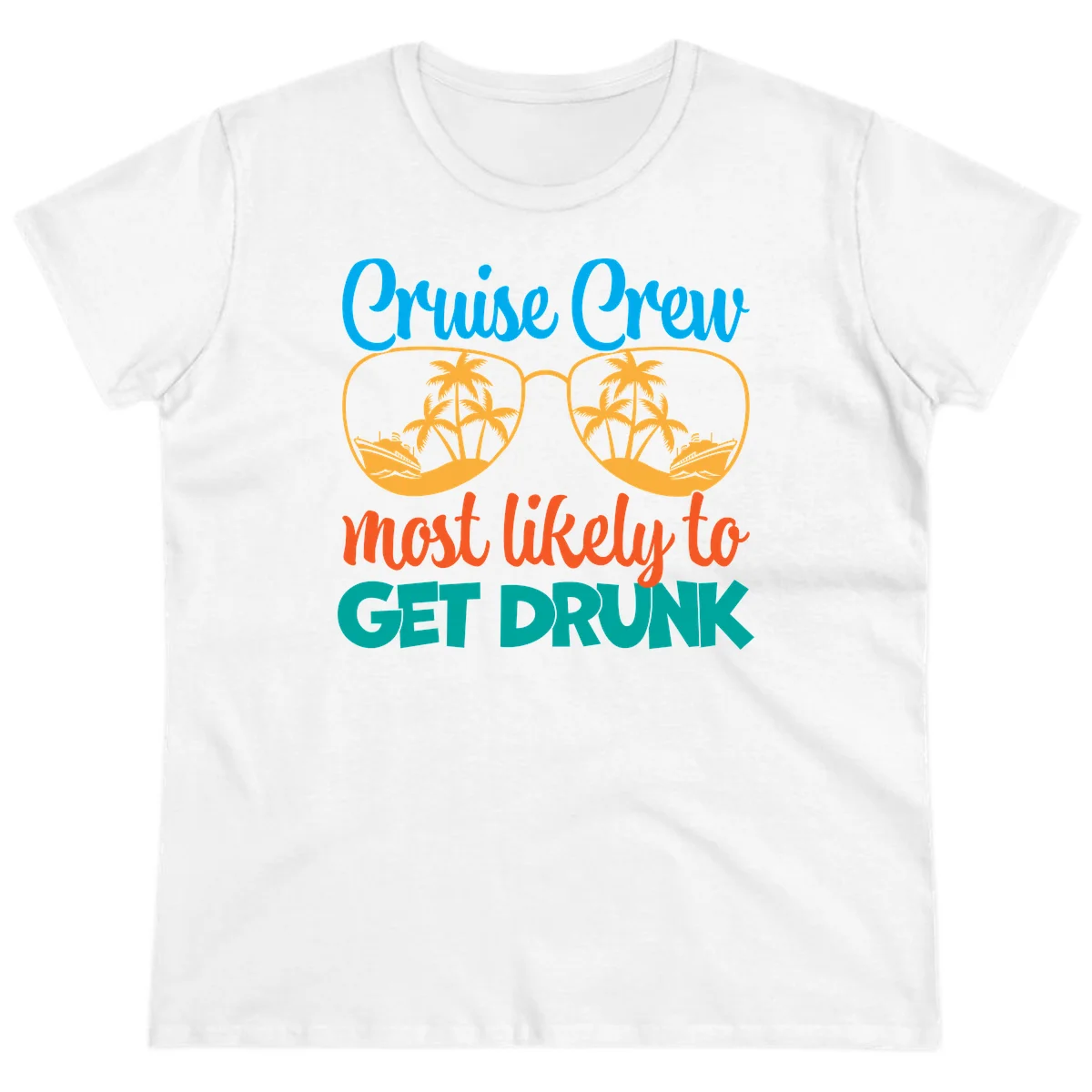 Cruise Crew Most Likely To Get Drunk Ladies Tee in White