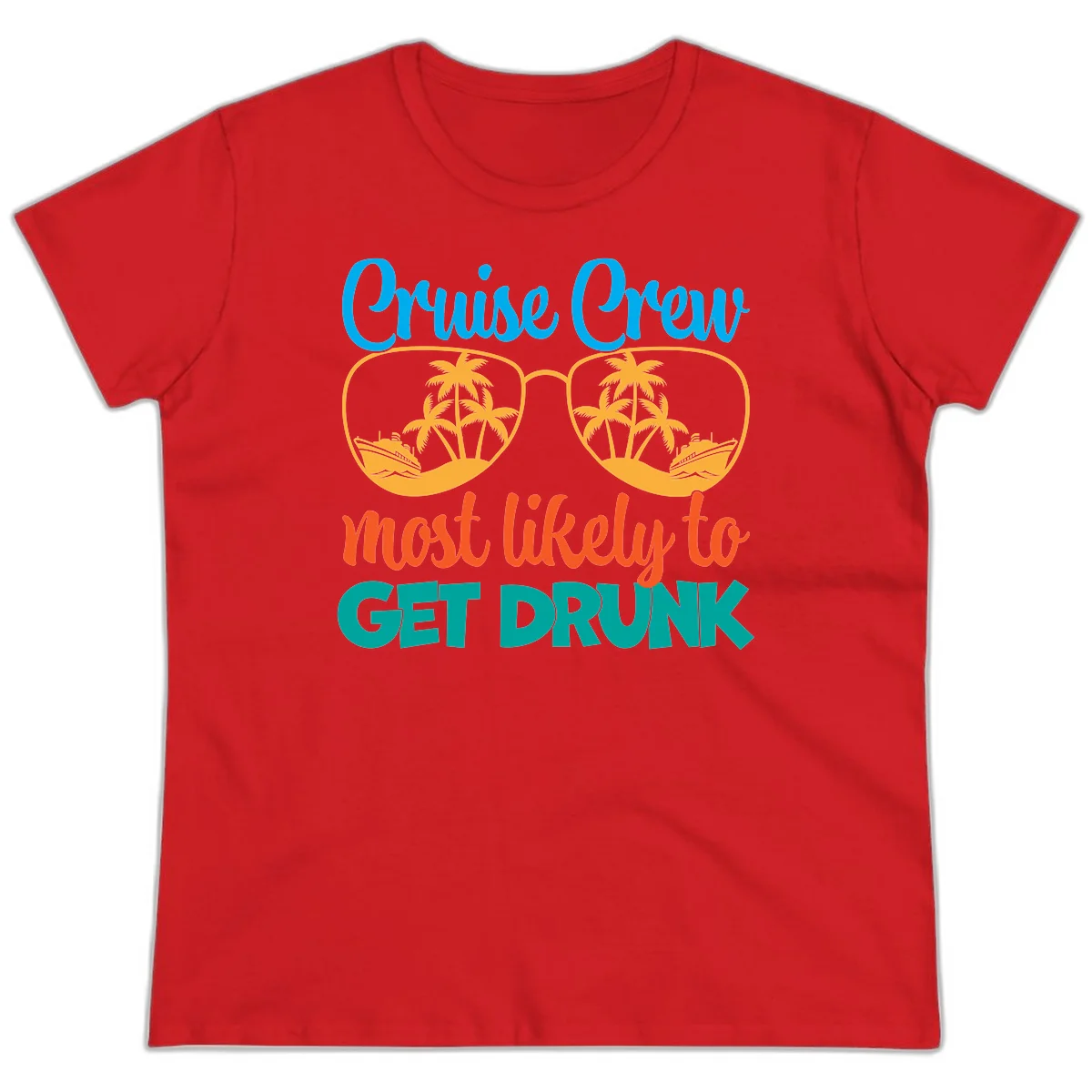 Cruise Crew Most Likely To Get Drunk Ladies Tee in Red