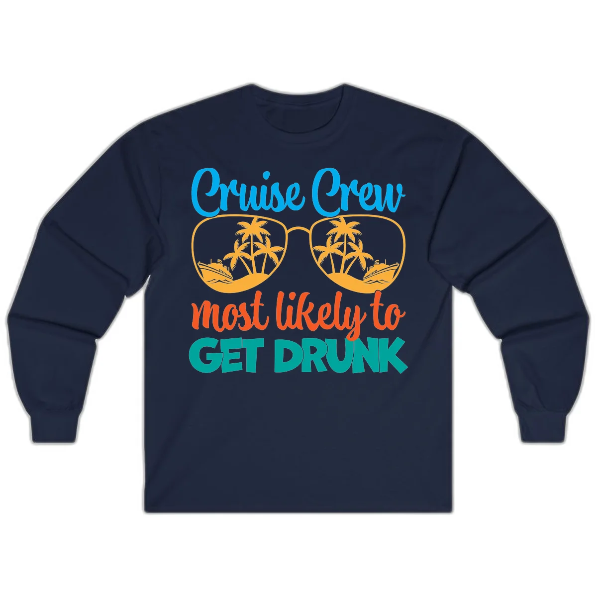 Cruise Crew Most Likely To Get Drunk Long Sleeve in Navy