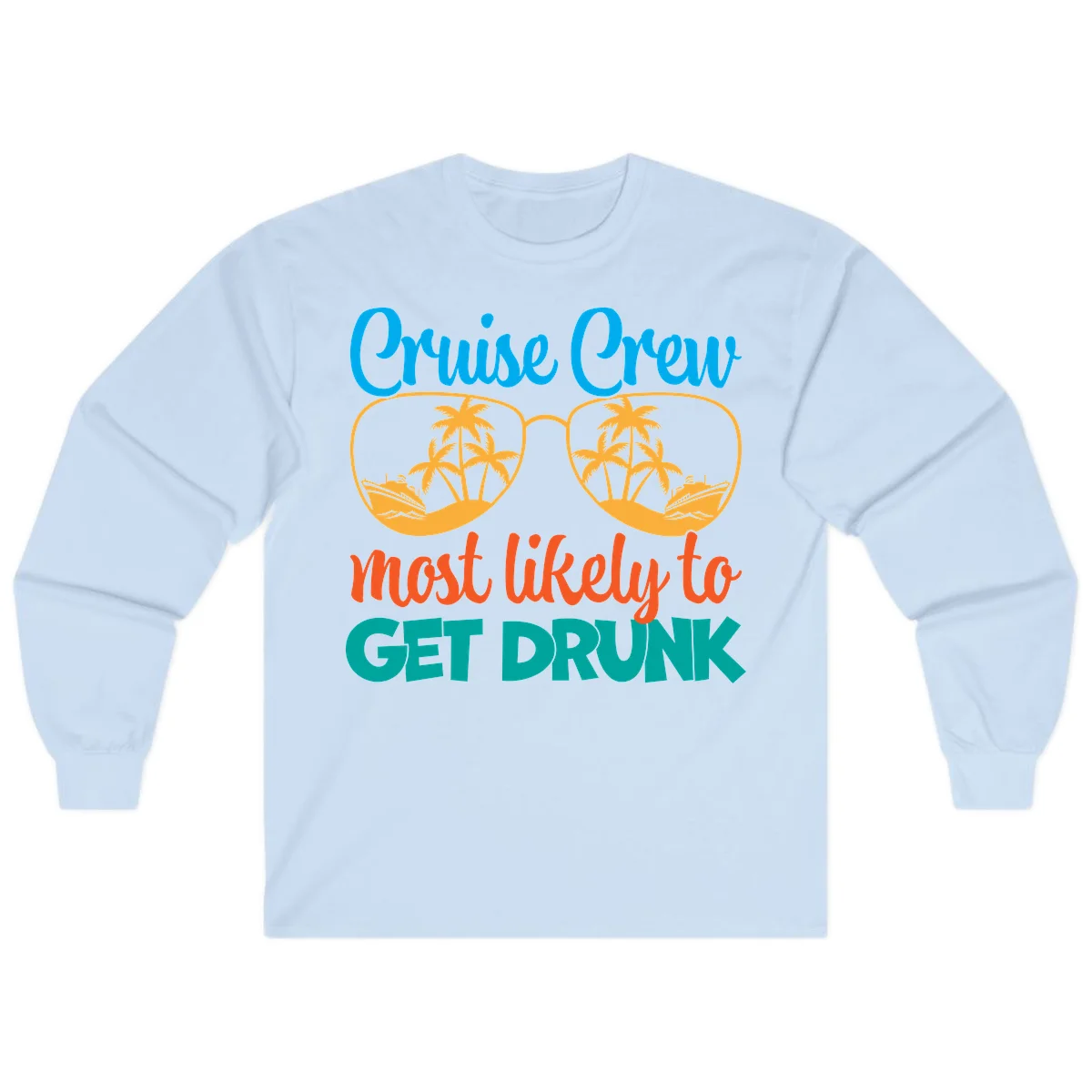 Cruise Crew Most Likely To Get Drunk Long Sleeve in Light Blue