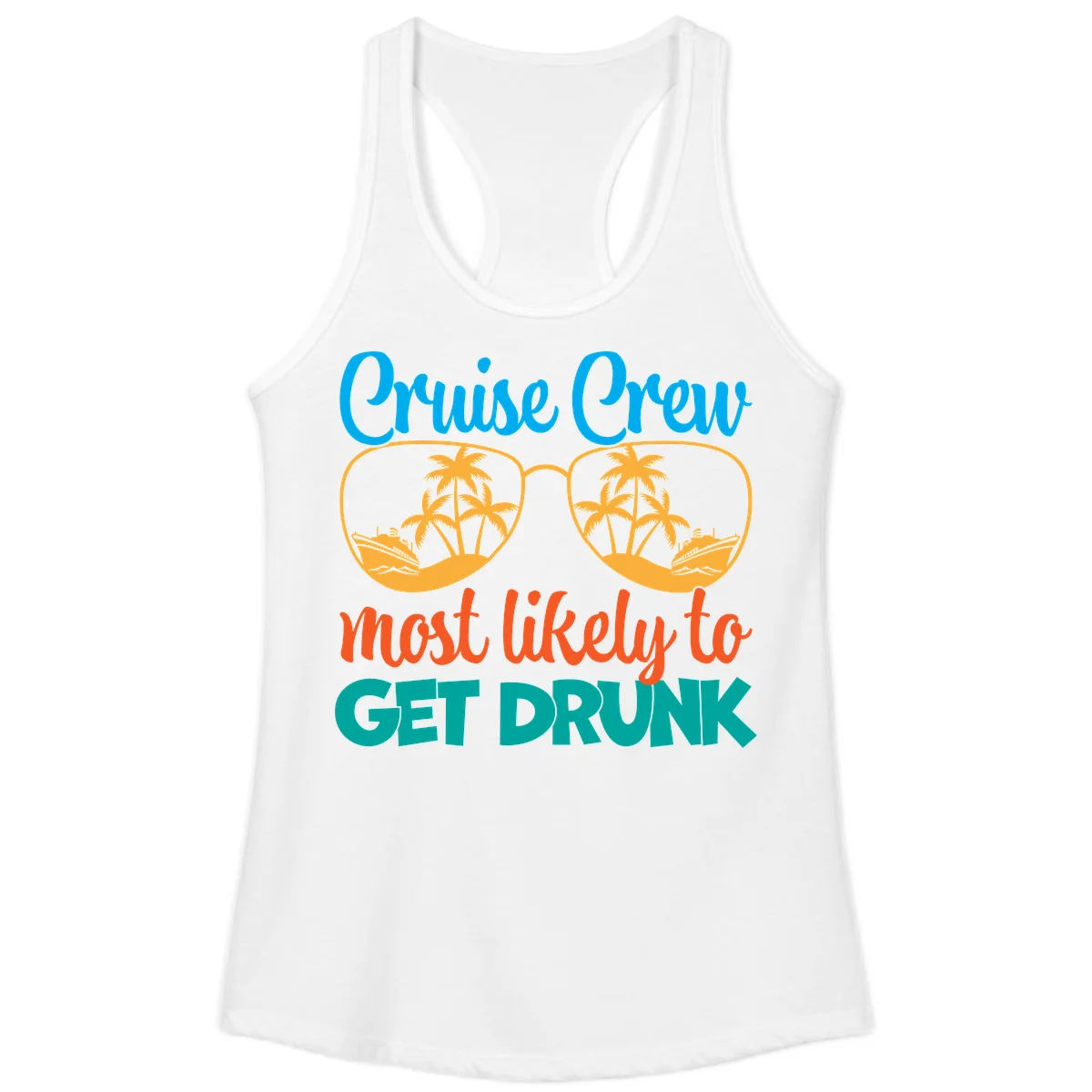 Cruise Crew Most Likely To Get Drunk Ladies Tank in White