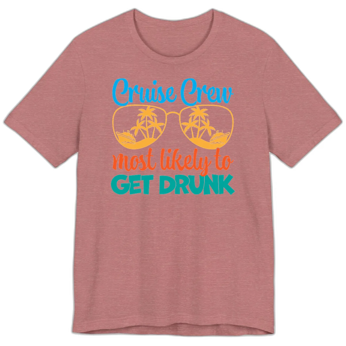 Cruise Crew Most Likely To Get Drunk Premium T-Shirt in Heather Mauve