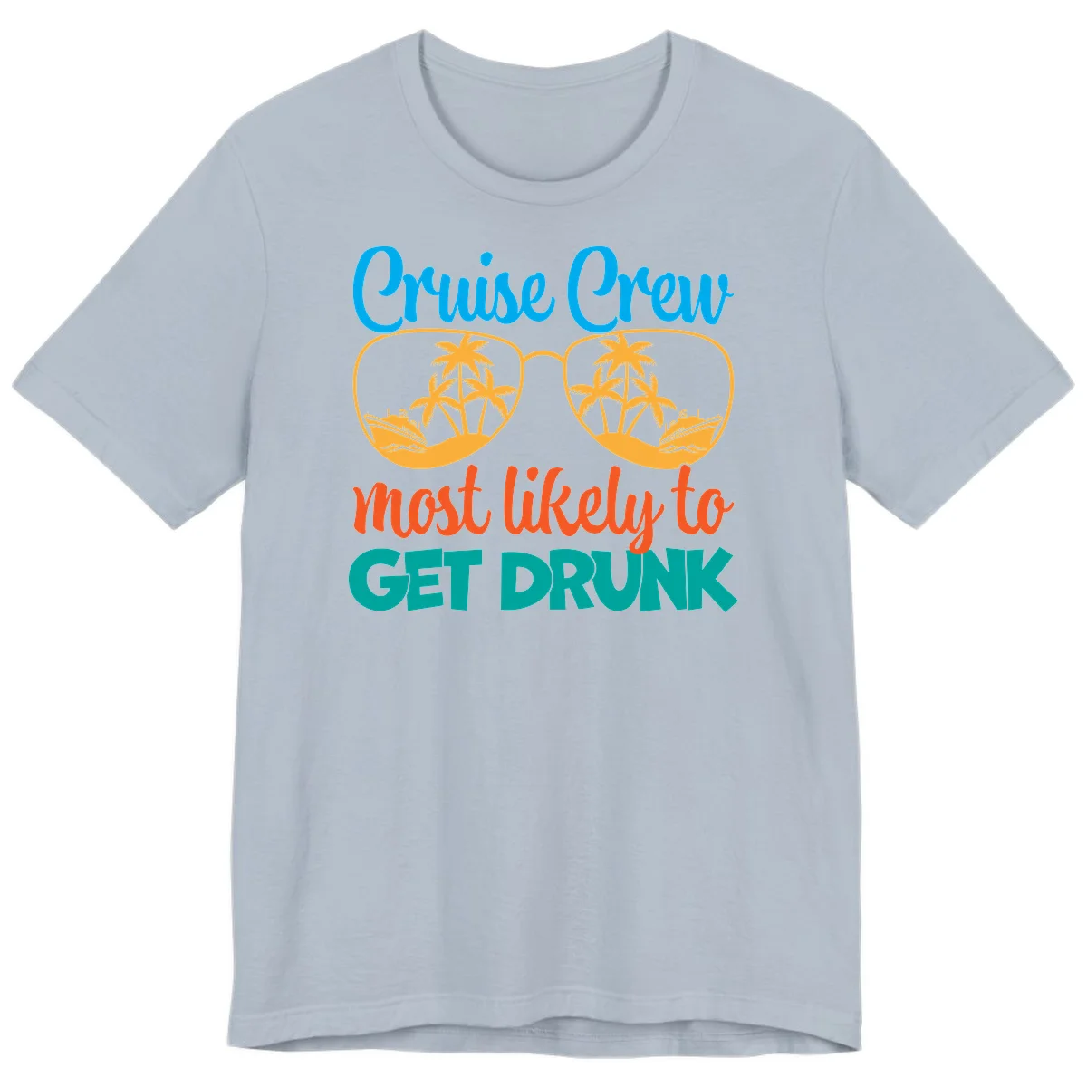 Cruise Crew Most Likely To Get Drunk Premium T-Shirt in Light Blue