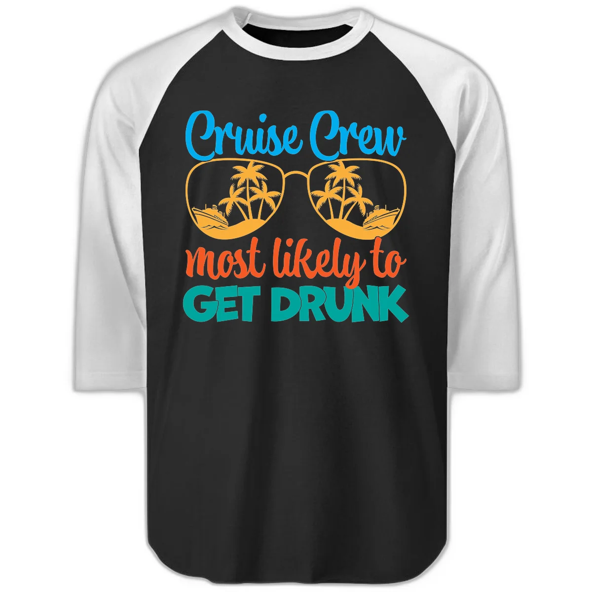 Cruise Crew Most Likely To Get Drunk Raglan 3/4 in Black White