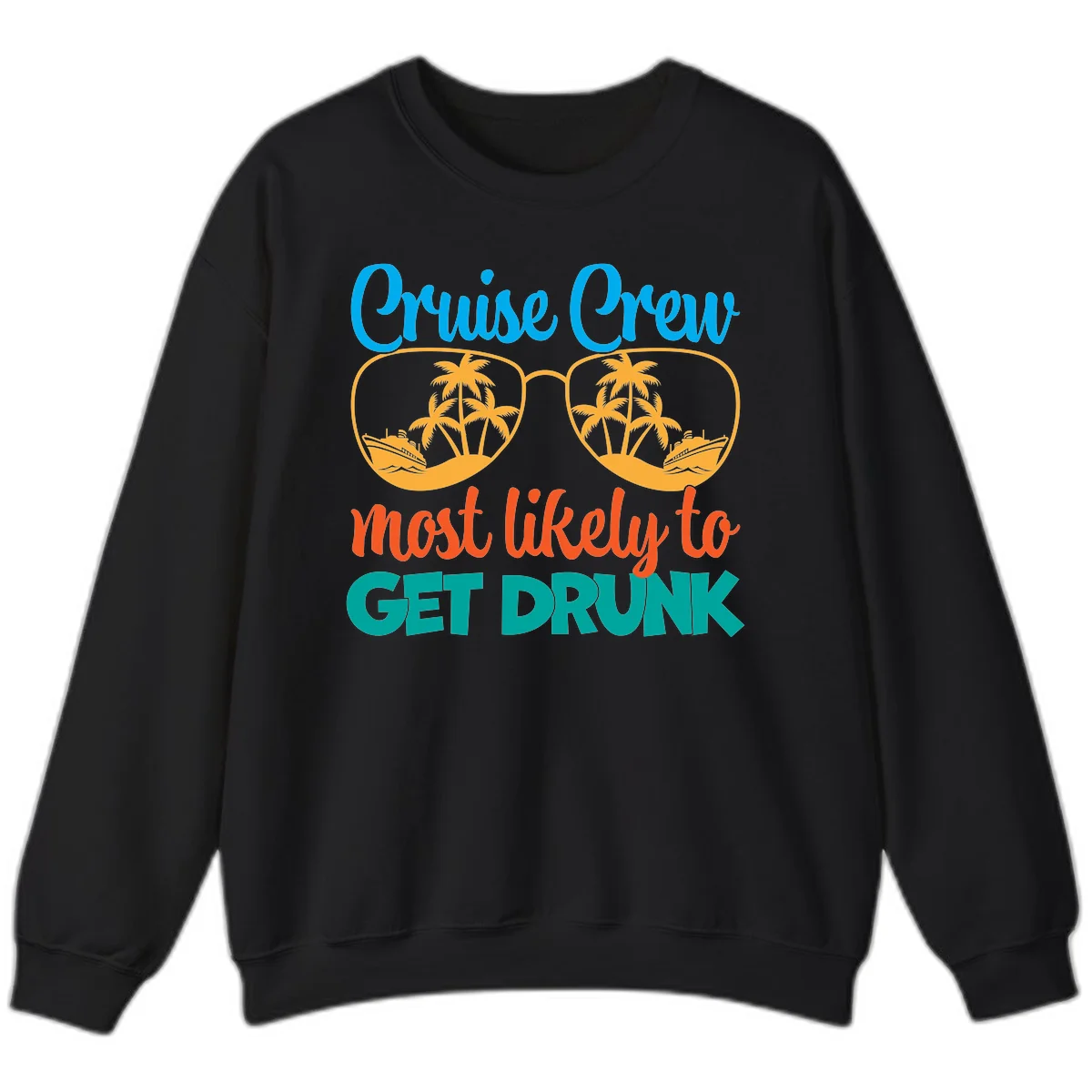 Cruise Crew Most Likely To Get Drunk Sweatshirt in Black