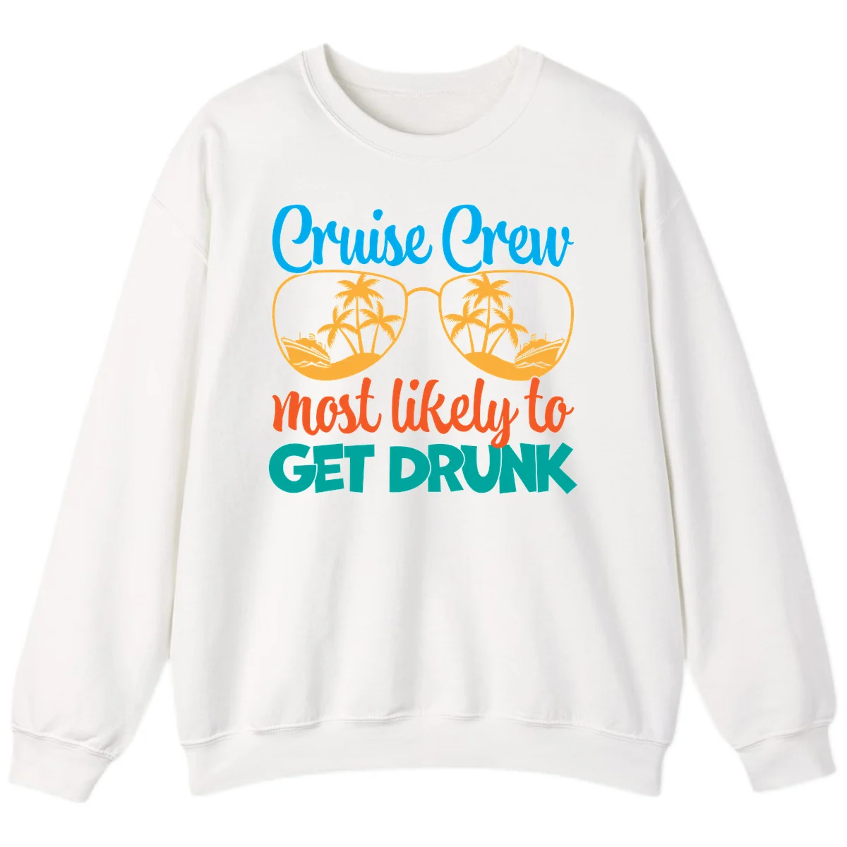 Cruise Crew Most Likely To Get Drunk Sweatshirt in White