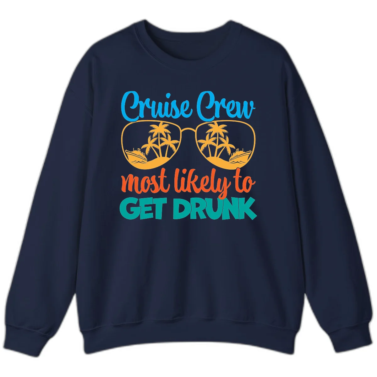 Cruise Crew Most Likely To Get Drunk Sweatshirt in Navy