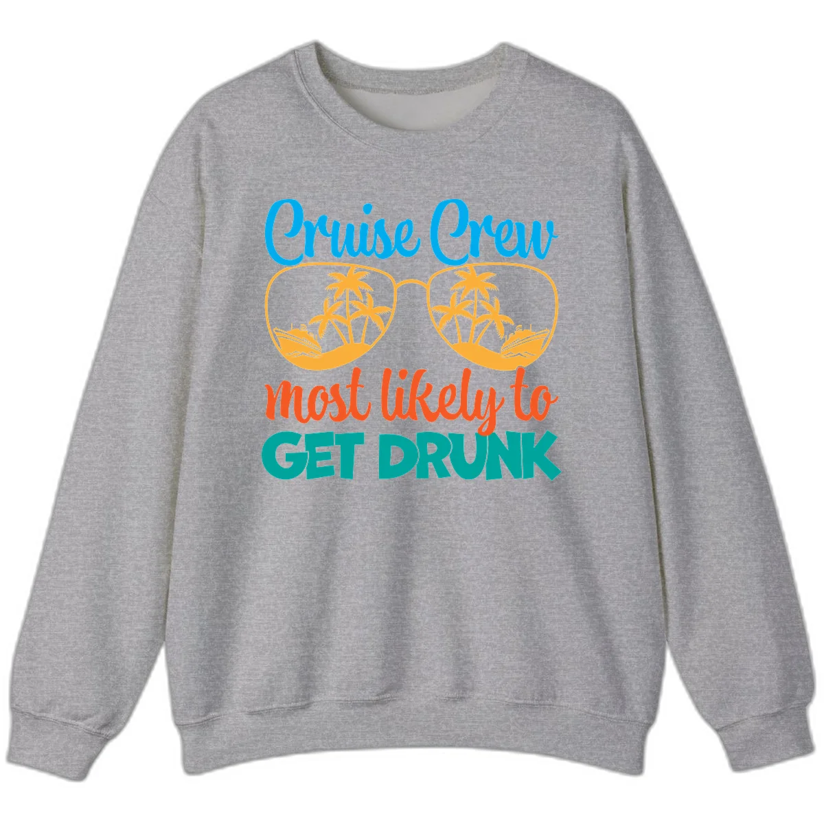Cruise Crew Most Likely To Get Drunk Sweatshirt in Sport Grey
