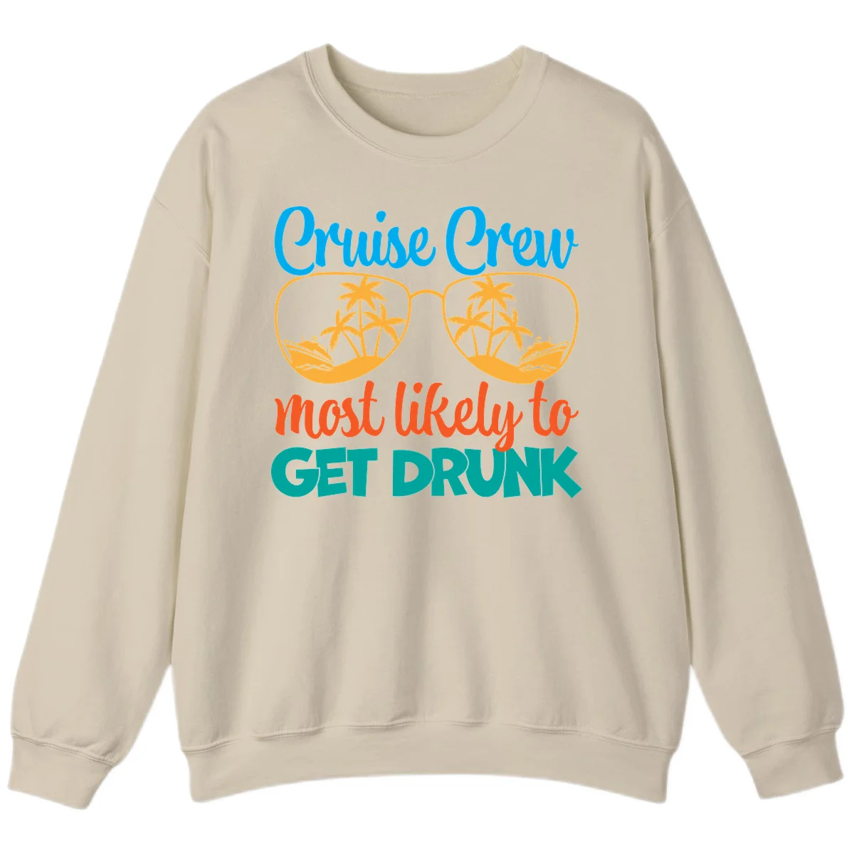 Cruise Crew Most Likely To Get Drunk Sweatshirt in Sand