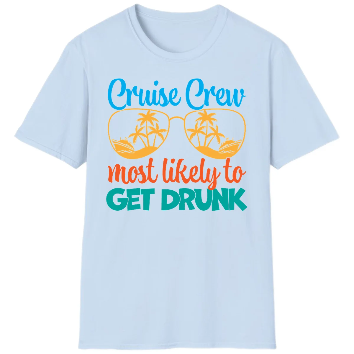 Cruise Crew Most Likely To Get Drunk T-Shirt in Light Blue