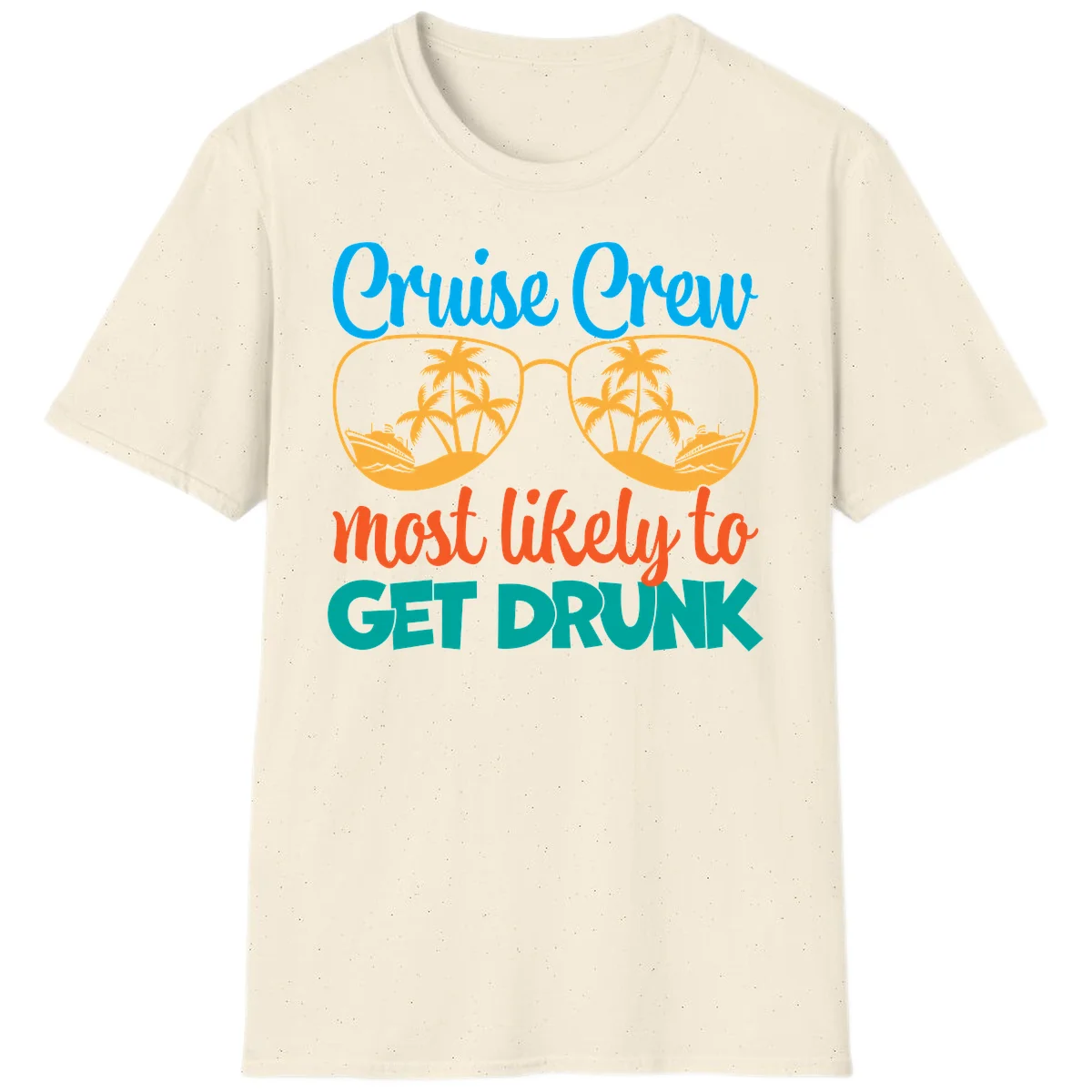 Cruise Crew Most Likely To Get Drunk T-Shirt in Natural