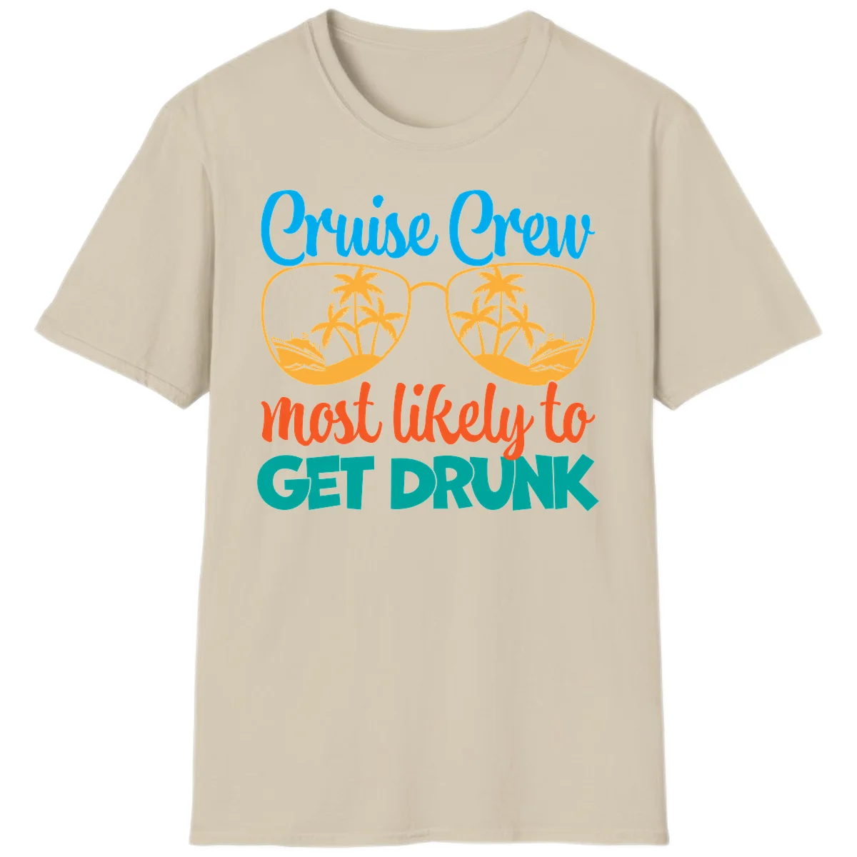 Cruise Crew Most Likely To Get Drunk T-Shirt in Sand