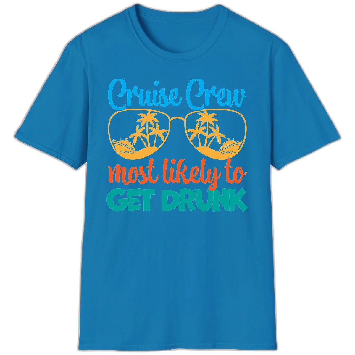 Cruise Crew Most Likely To Get Drunk T-Shirt in Sapphire