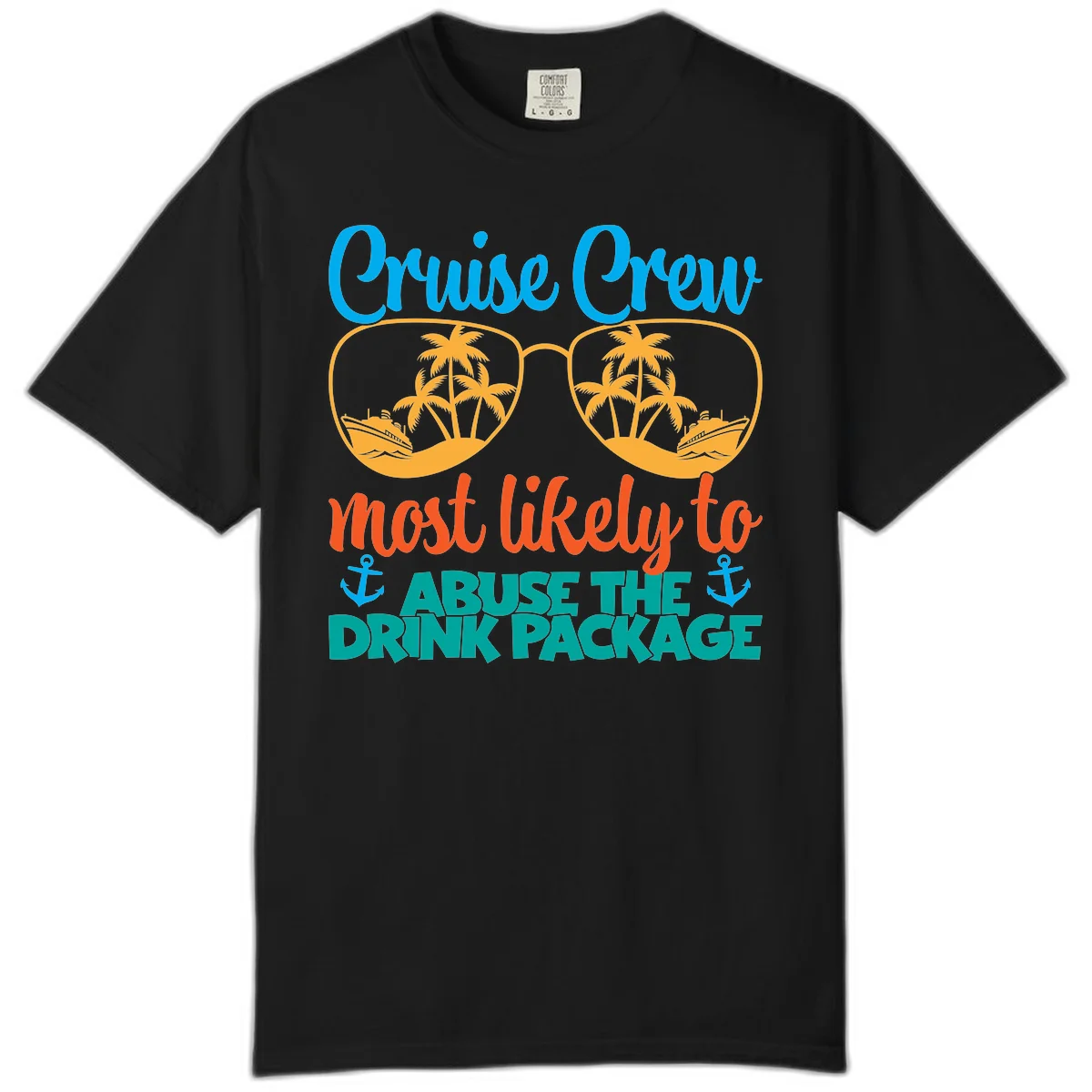 Cruise Crew Most Likely To Abuse The Drink Package Comfort Color in Black