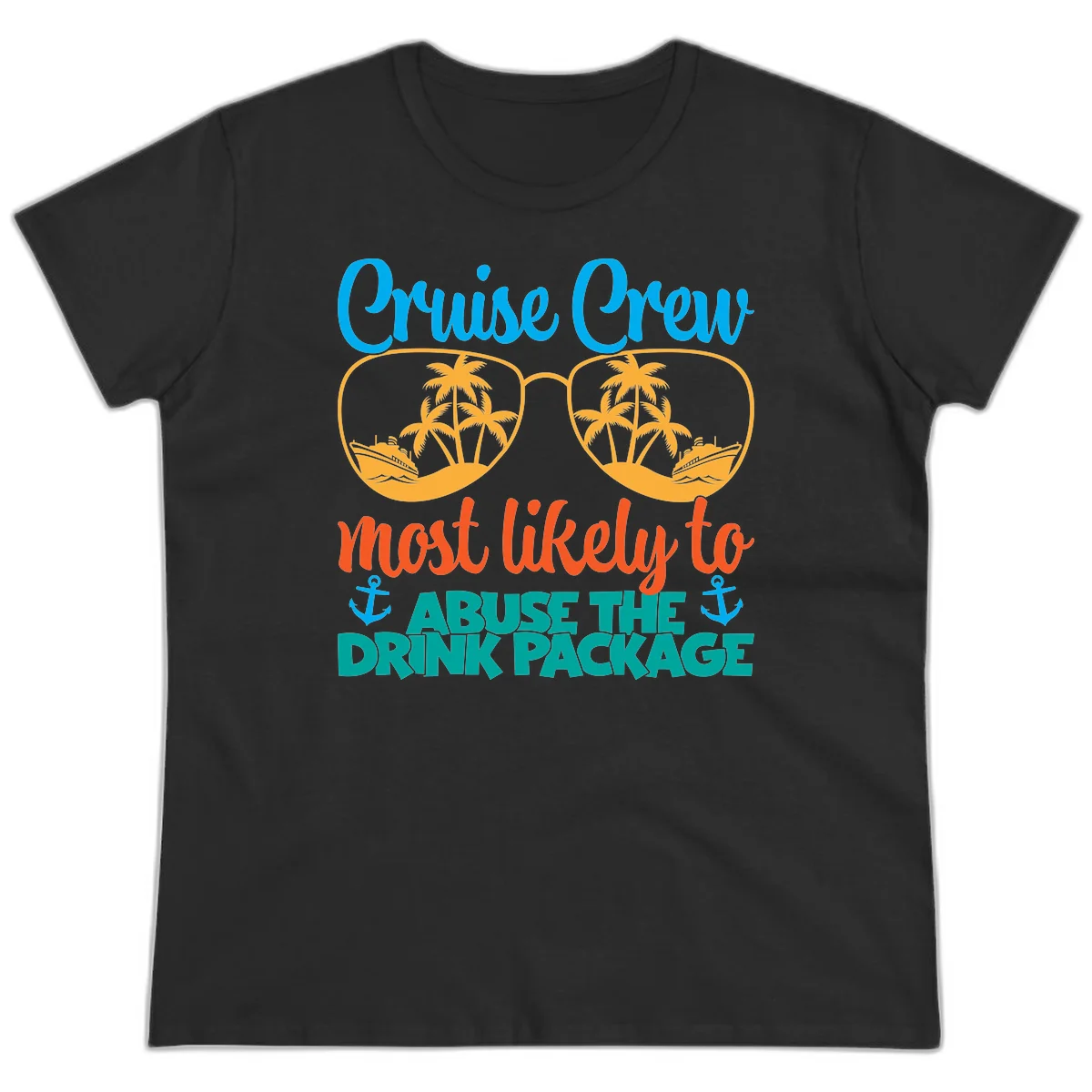 Cruise Crew Most Likely To Abuse The Drink Package Ladies Tee in Black