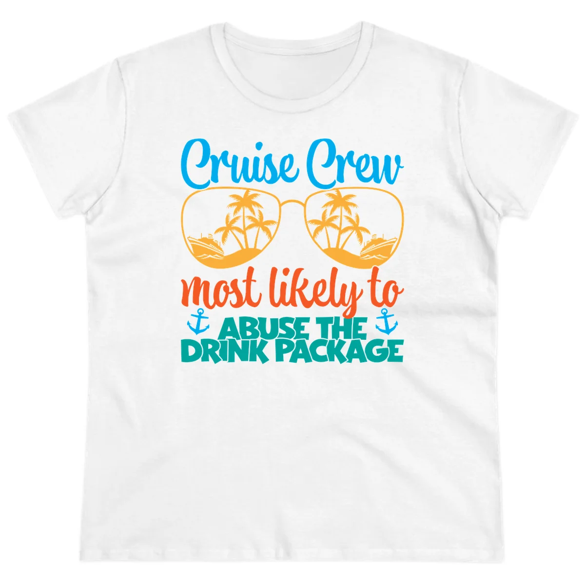 Cruise Crew Most Likely To Abuse The Drink Package Ladies Tee in White