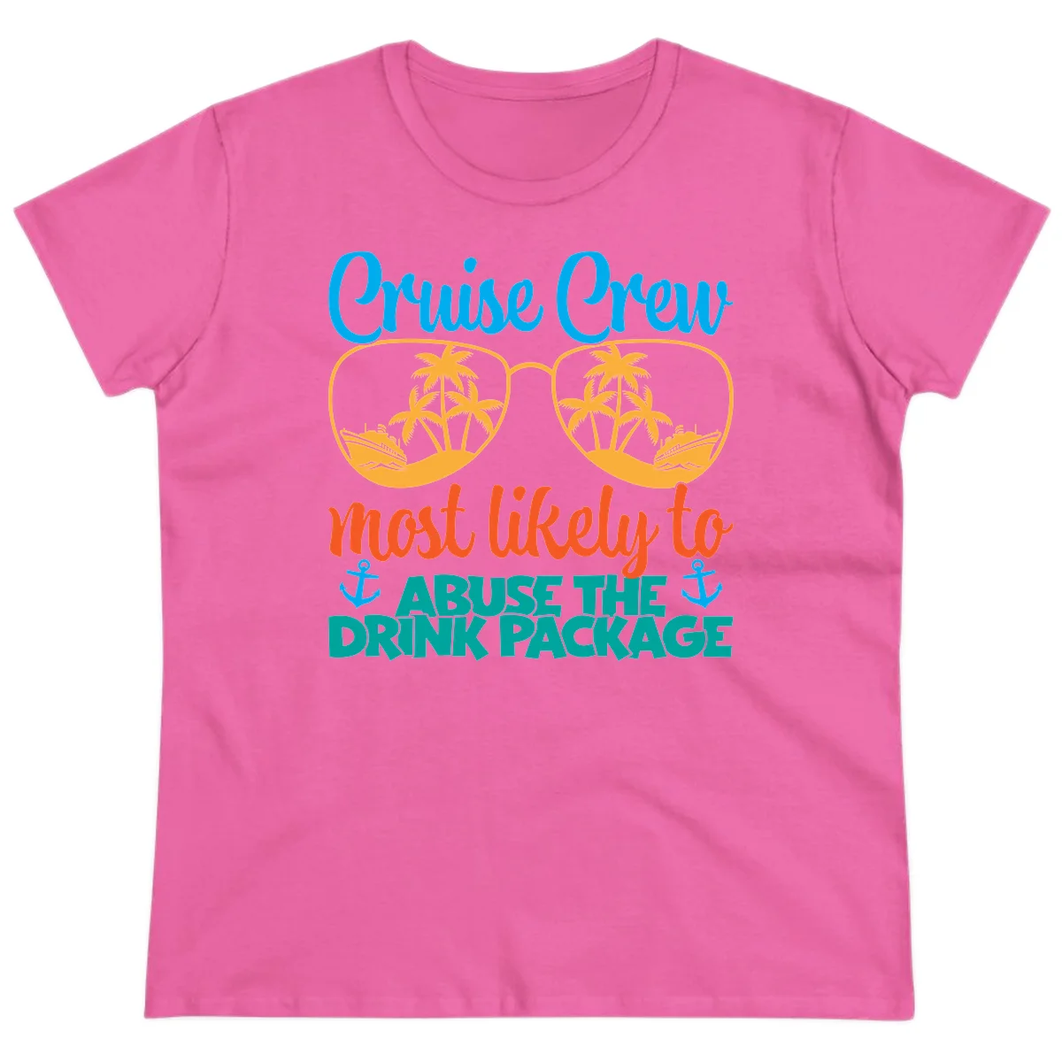 Cruise Crew Most Likely To Abuse The Drink Package Ladies Tee in Azalea