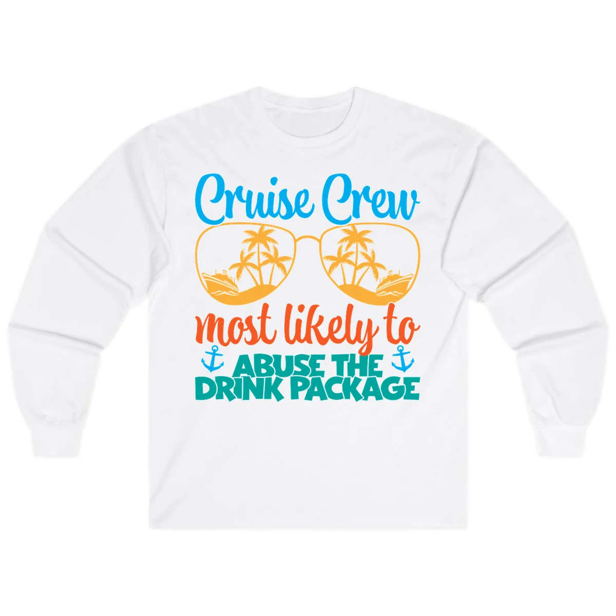 Cruise Crew Most Likely To Abuse The Drink Package Long Sleeve in White
