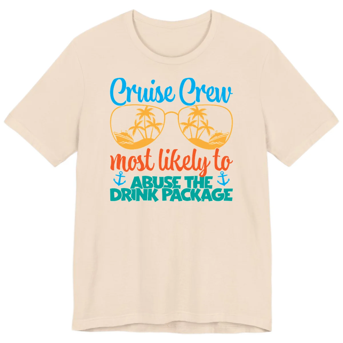 Cruise Crew Most Likely To Abuse The Drink Package Premium T-Shirt in Soft Cream