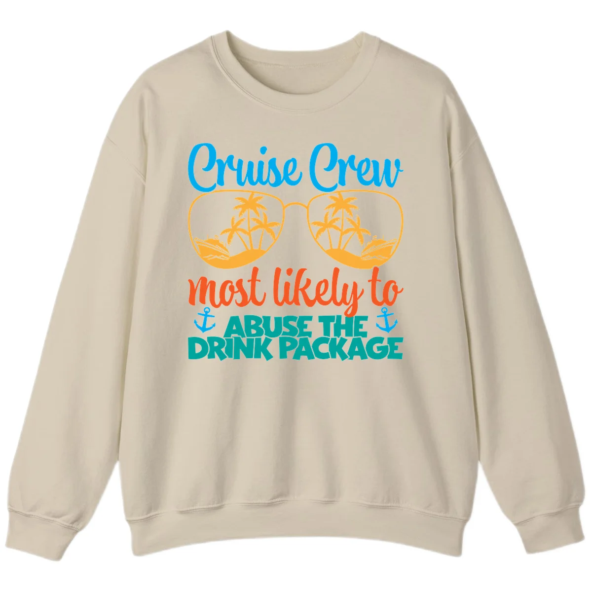 Cruise Crew Most Likely To Abuse The Drink Package Sweatshirt in Sand