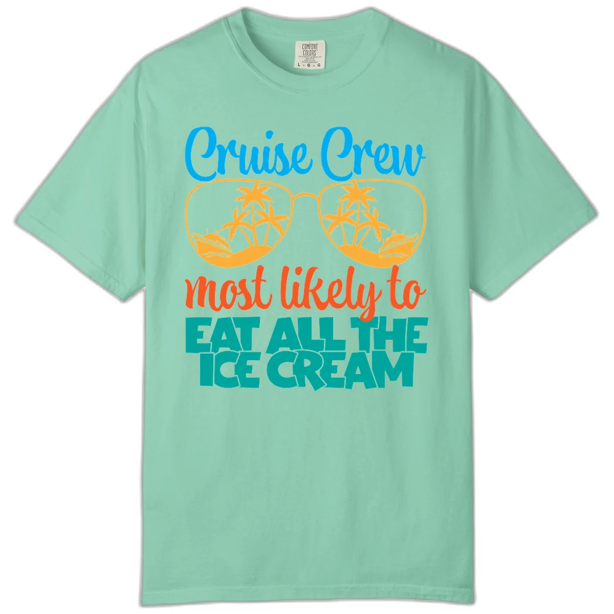 Cruise Crew Most Likely To Eat All The Ice Cream Comfort Color in Island Reef