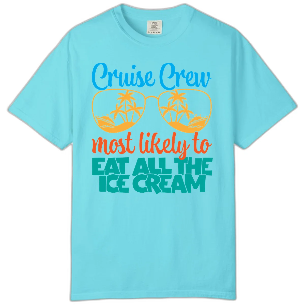 Cruise Crew Most Likely To Eat All The Ice Cream Comfort Color in Lagoon Blue