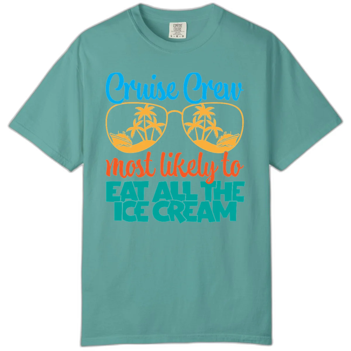 Cruise Crew Most Likely To Eat All The Ice Cream Comfort Color in Seafoam