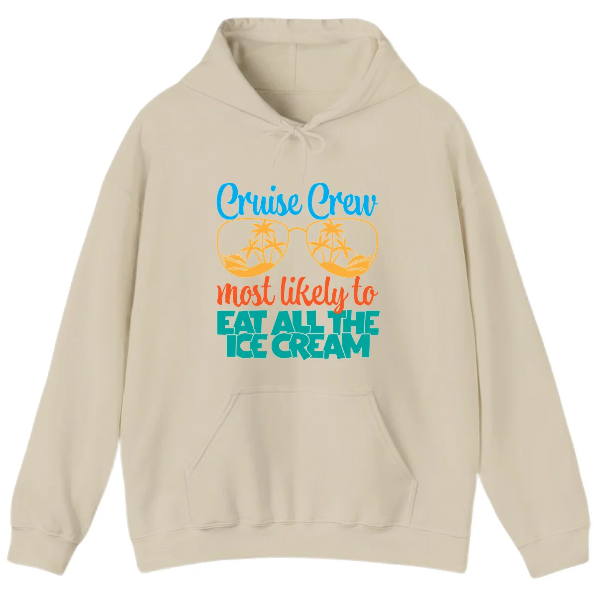 Cruise Crew Most Likely To Eat All The Ice Cream Hoodie in Sand
