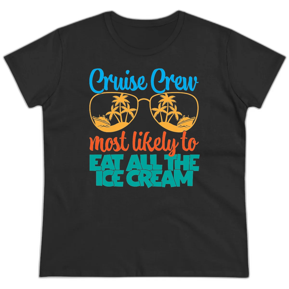 Cruise Crew Most Likely To Eat All The Ice Cream Ladies Tee in Black