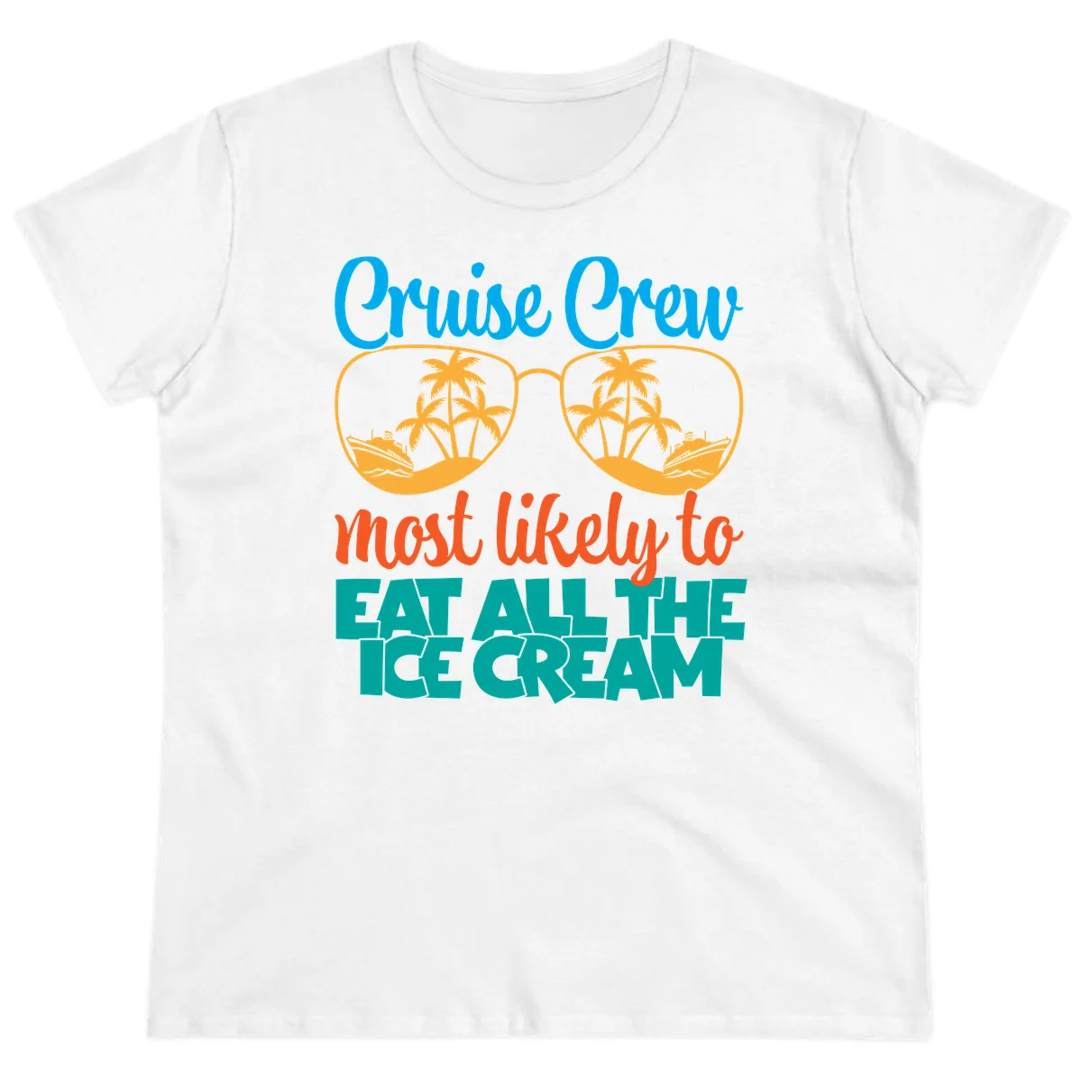 Cruise Crew Most Likely To Eat All The Ice Cream Ladies Tee in White