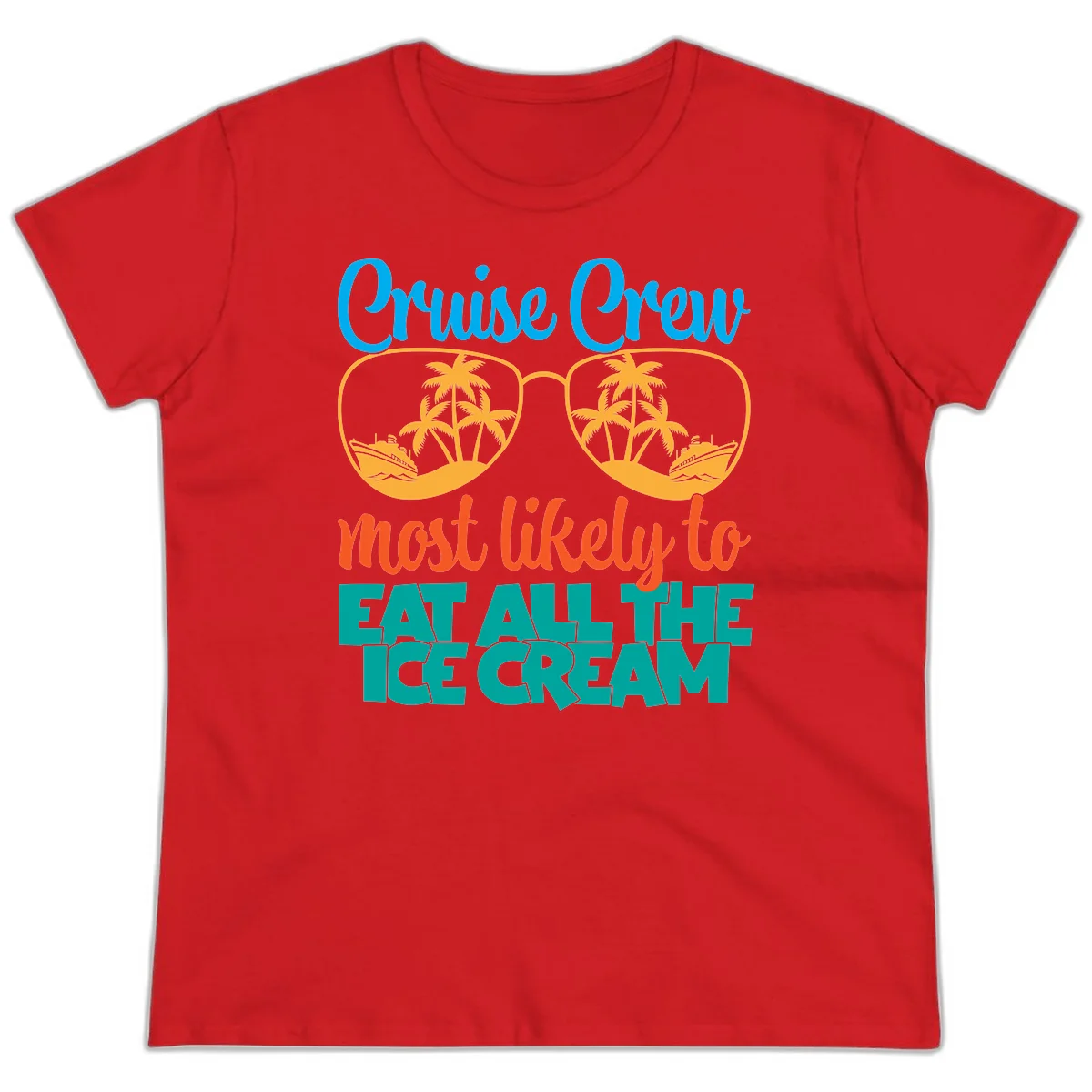 Cruise Crew Most Likely To Eat All The Ice Cream Ladies Tee in Red