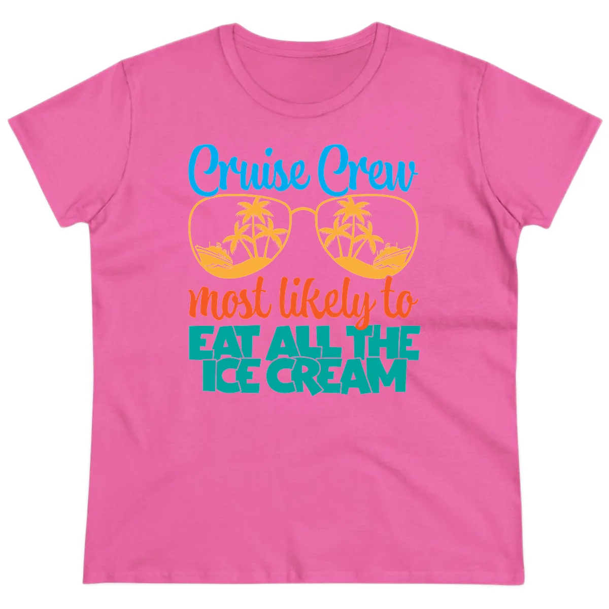 Cruise Crew Most Likely To Eat All The Ice Cream Ladies Tee in Azalea