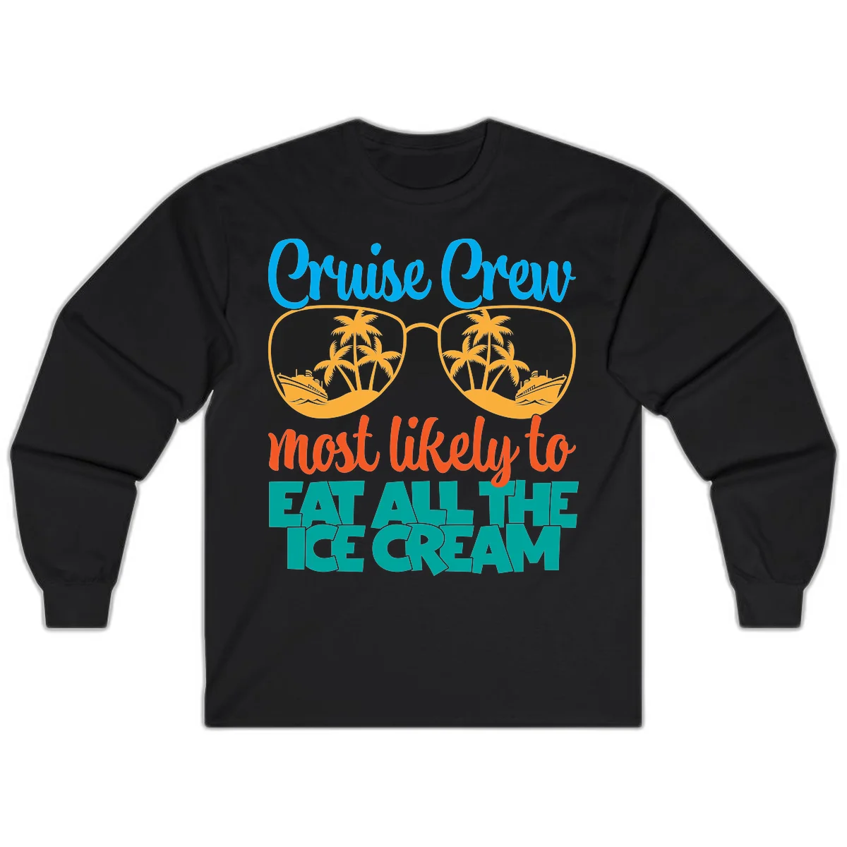 Cruise Crew Most Likely To Eat All The Ice Cream Long Sleeve in Black