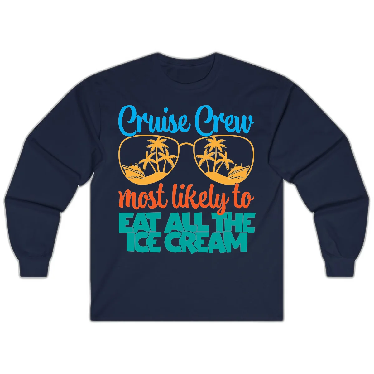 Cruise Crew Most Likely To Eat All The Ice Cream Long Sleeve in Navy