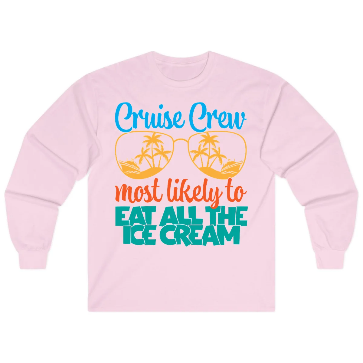 Cruise Crew Most Likely To Eat All The Ice Cream Long Sleeve in Light Pink