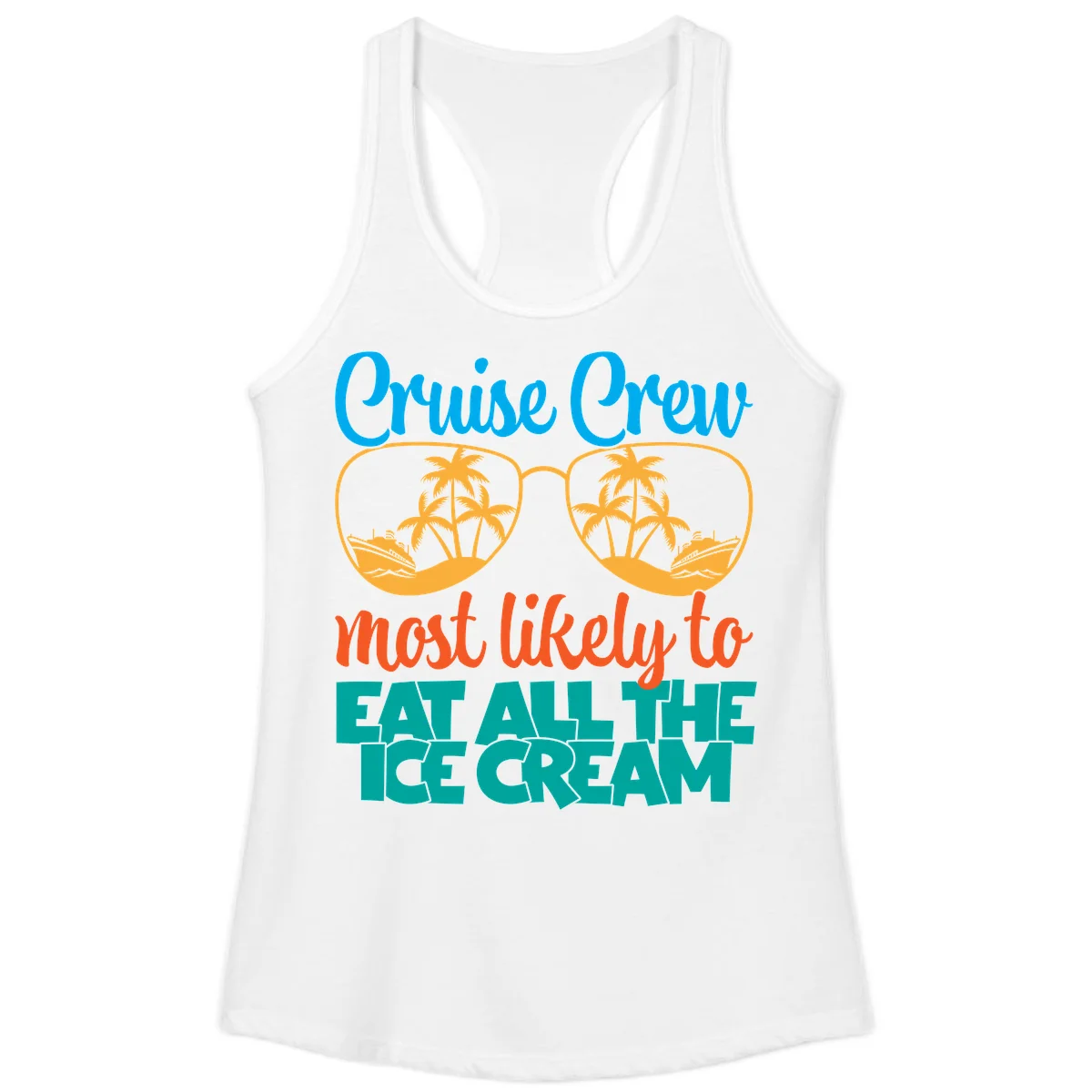 Cruise Crew Most Likely To Eat All The Ice Cream Ladies Tank in White