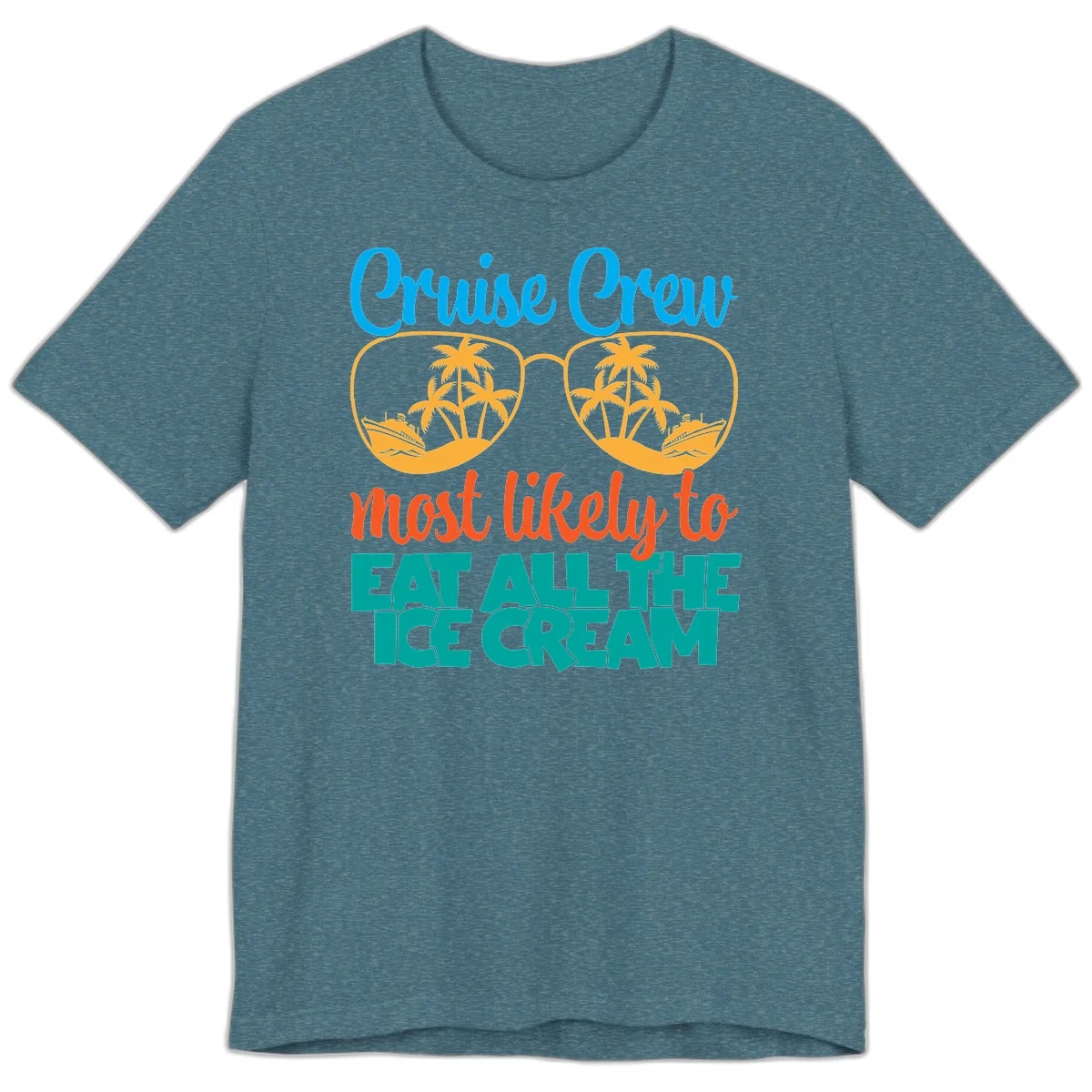 Cruise Crew Most Likely To Eat All The Ice Cream Premium T-Shirt in Heather Deep Teal