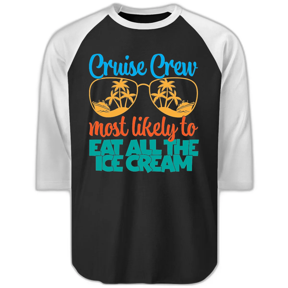 Cruise Crew Most Likely To Eat All The Ice Cream Raglan 3/4 in Black White