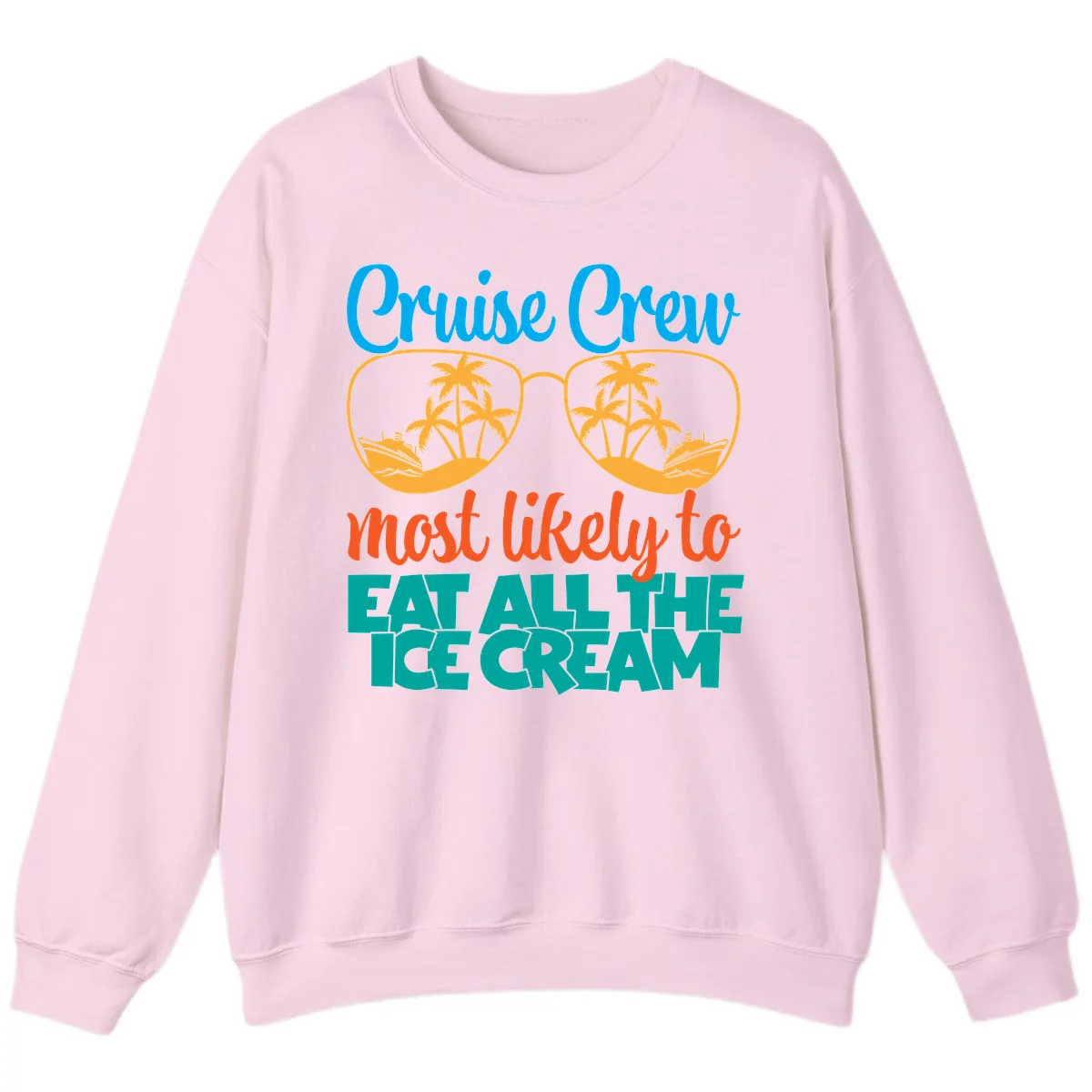 Cruise Crew Most Likely To Eat All The Ice Cream Sweatshirt in Light Pink