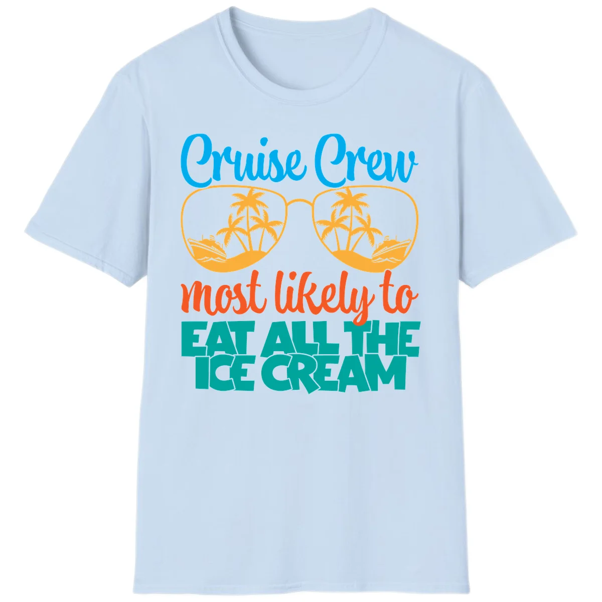 Cruise Crew Most Likely To Eat All The Ice Cream T-Shirt in Light Blue