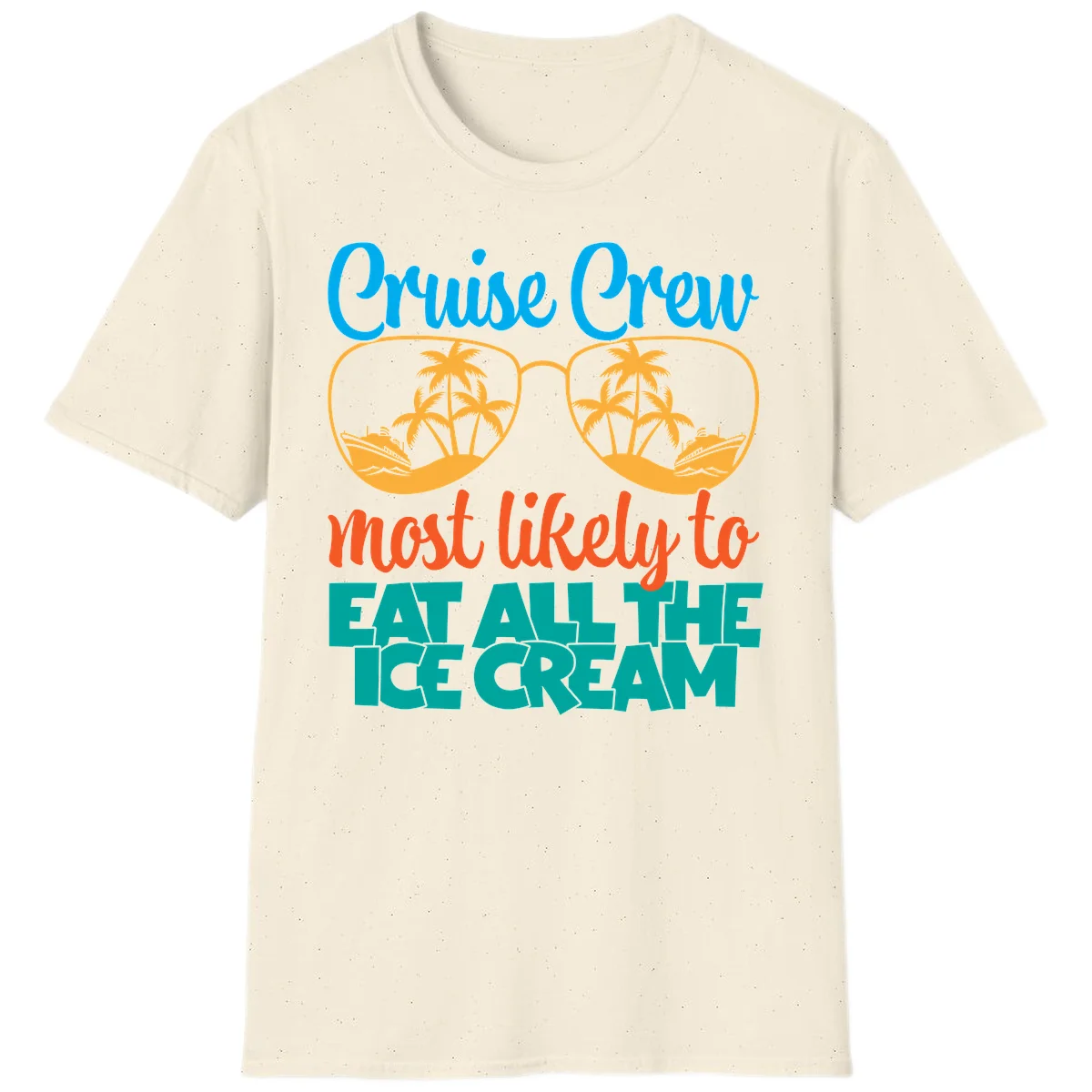 Cruise Crew Most Likely To Eat All The Ice Cream T-Shirt in Natural