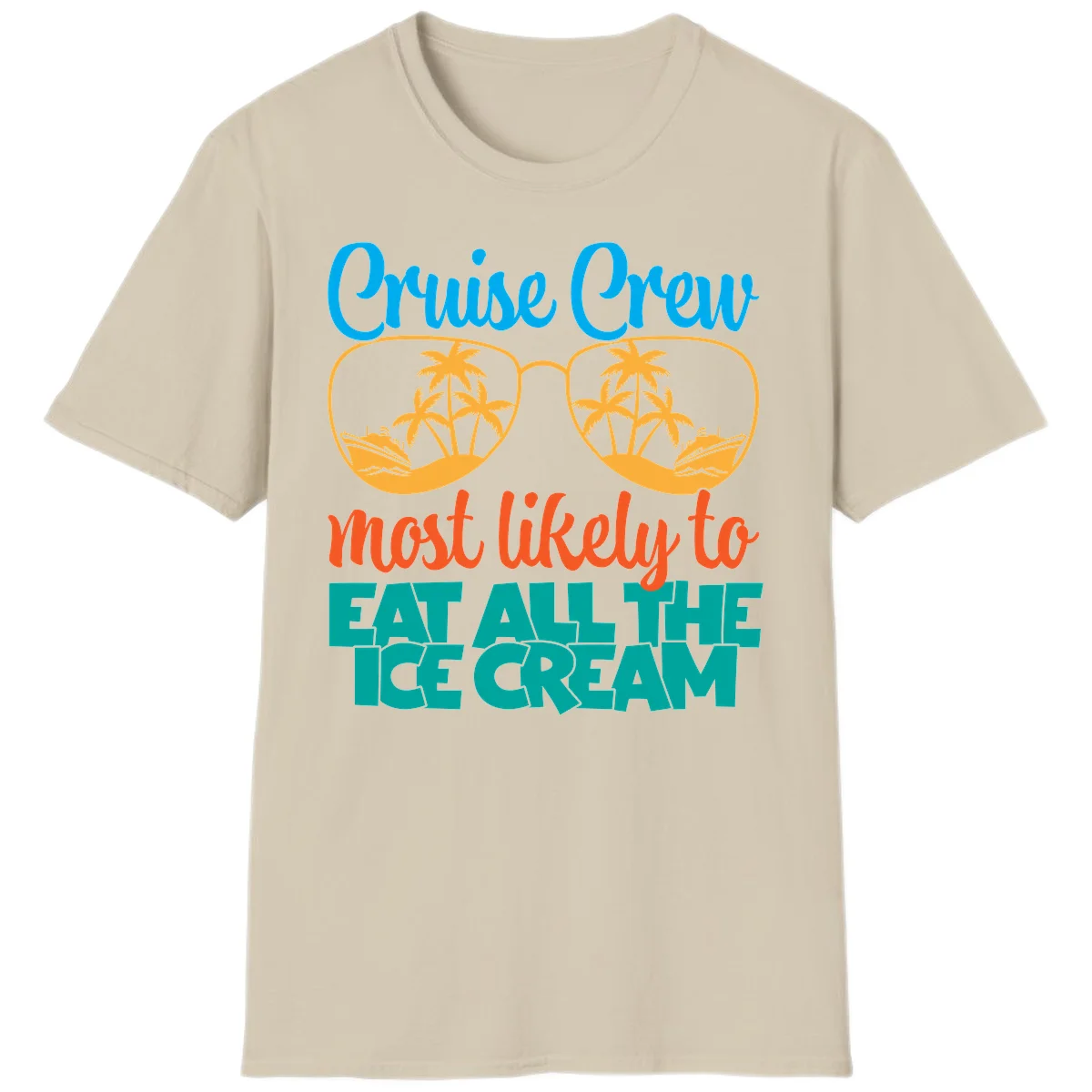 Cruise Crew Most Likely To Eat All The Ice Cream T-Shirt in Sand