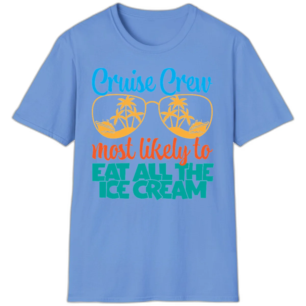 Cruise Crew Most Likely To Eat All The Ice Cream T-Shirt in Carolina Blue