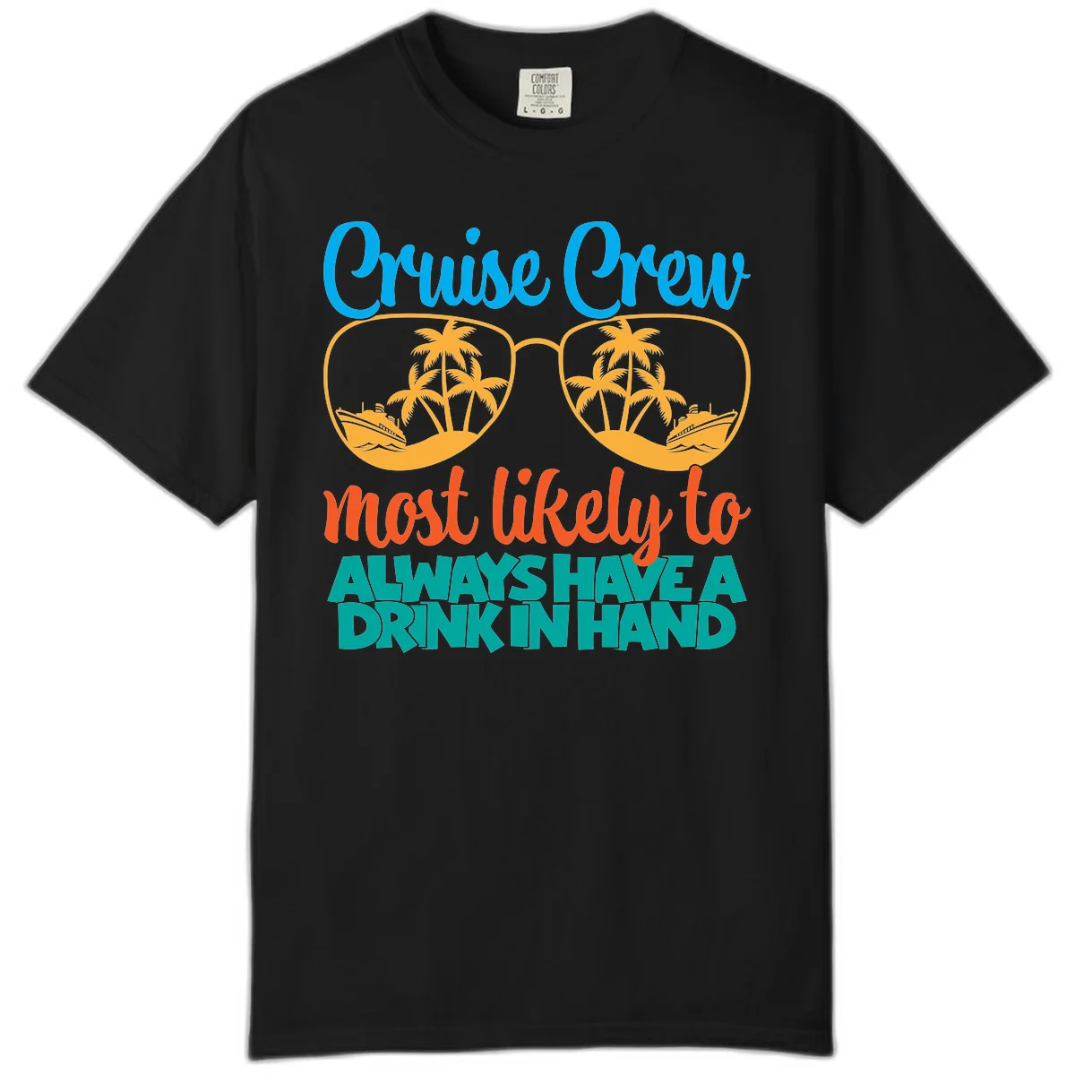 Cruise Crew Most Likely To Always Have A Drink Comfort Color in Black