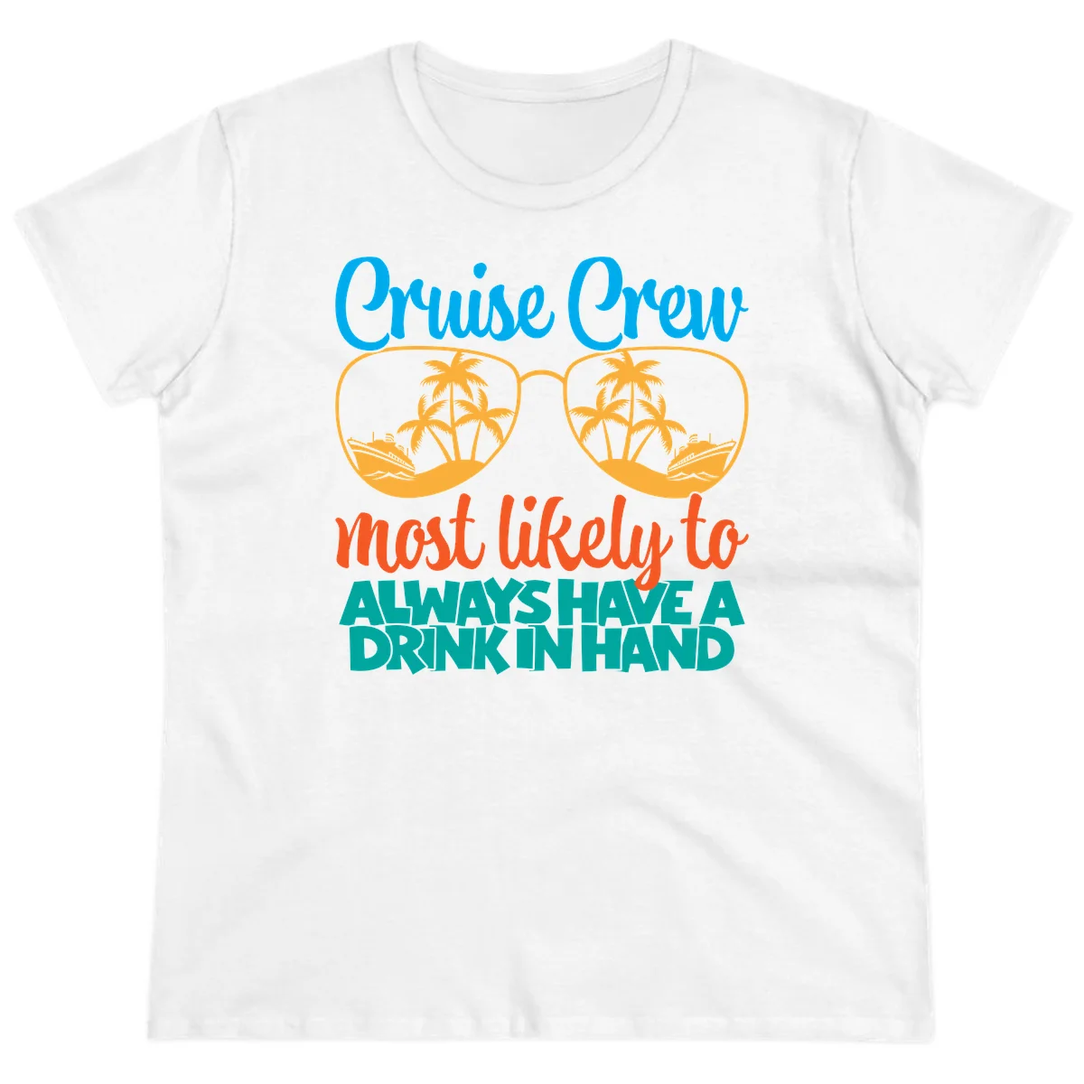 Cruise Crew Most Likely To Always Have A Drink Ladies Tee in White