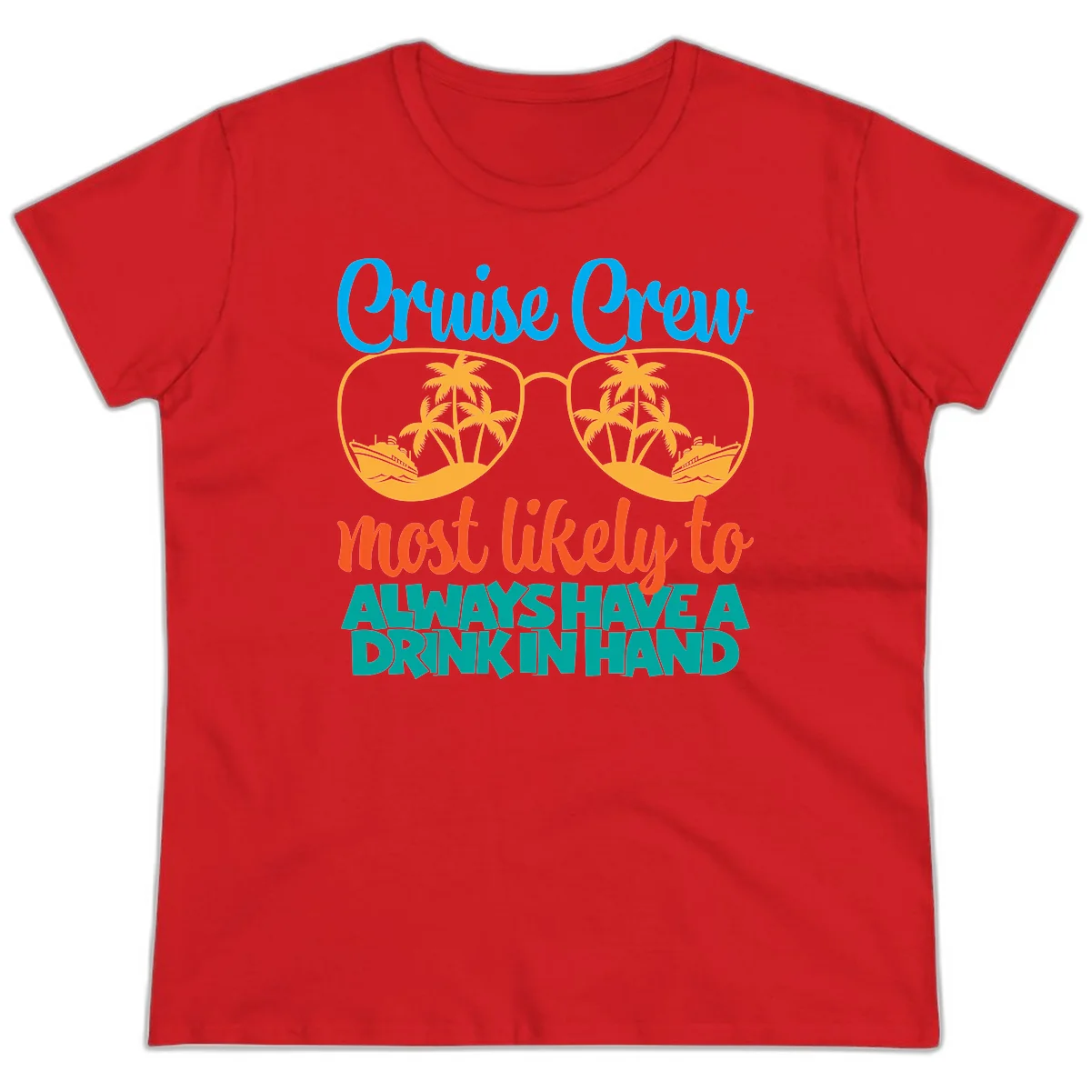 Cruise Crew Most Likely To Always Have A Drink Ladies Tee in Red